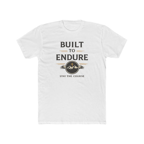 Built to Endure Tee — "Stay the Course" Motivational Cotton T-Shirt