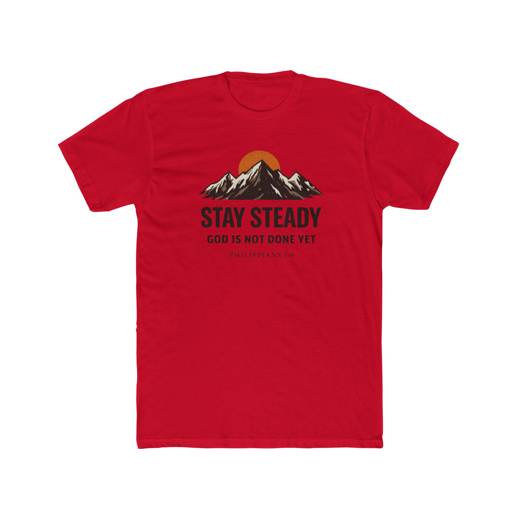 Stay Steady Mountain Tee – "Stay Steady, God Is Not Done Yet" Inspirational Christian T-Shirt