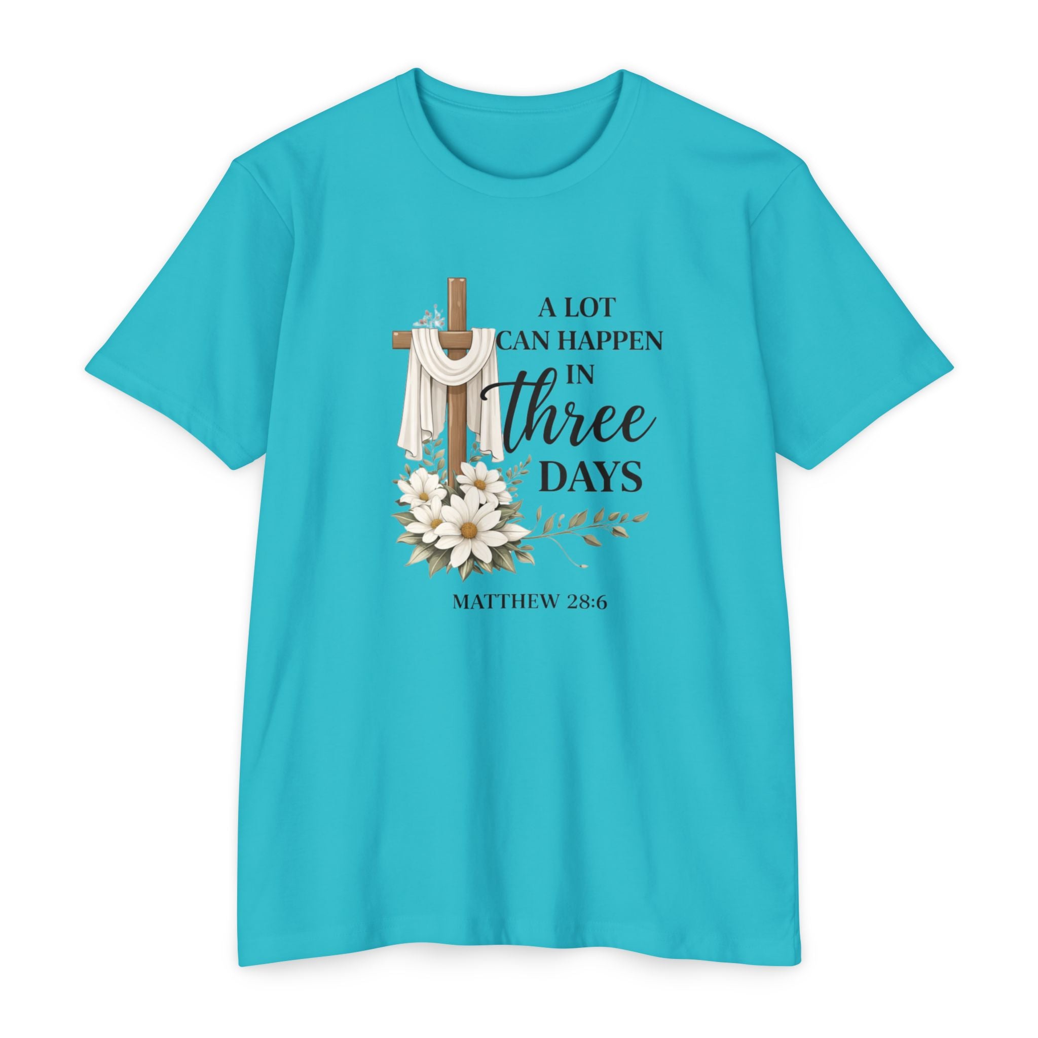 Inspirational Christian T-Shirt — “A Lot Can Happen in Three Days” Matthew 28:6 Easter Tee