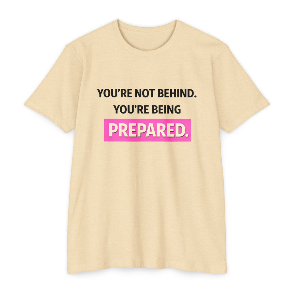 Prepared Motivational T-Shirt — "You're Not Behind. You're Being PREPARED."