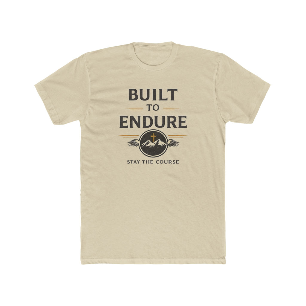 Built to Endure Tee — "Stay the Course" Motivational Cotton T-Shirt