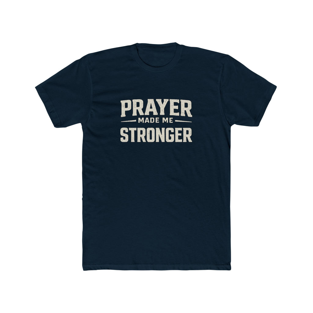 Prayer Made Me Stronger T-Shirt — Inspirational Faith Graphic Tee