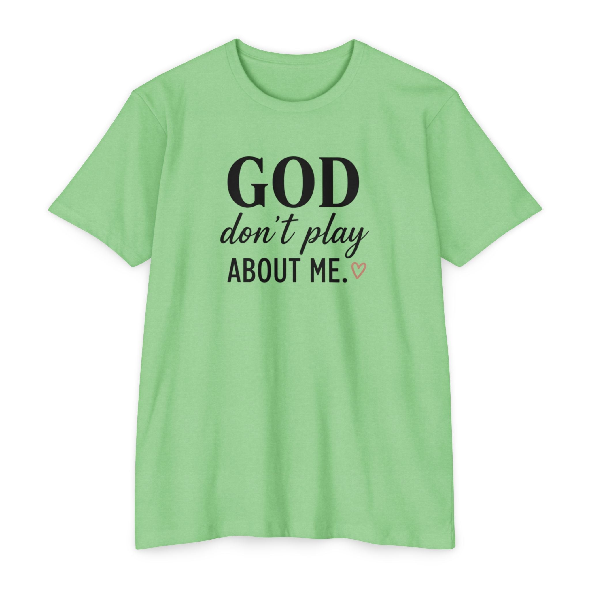 Faith Graphic T-Shirt — "God Don’t Play About Me" Inspirational Christian Tee
