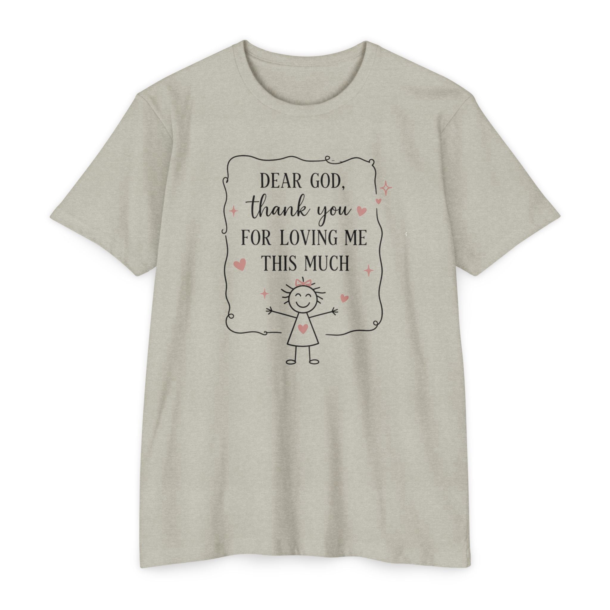 "Dear God, Thank You For Loving Me This Much" Cute Faith Graphic Tee