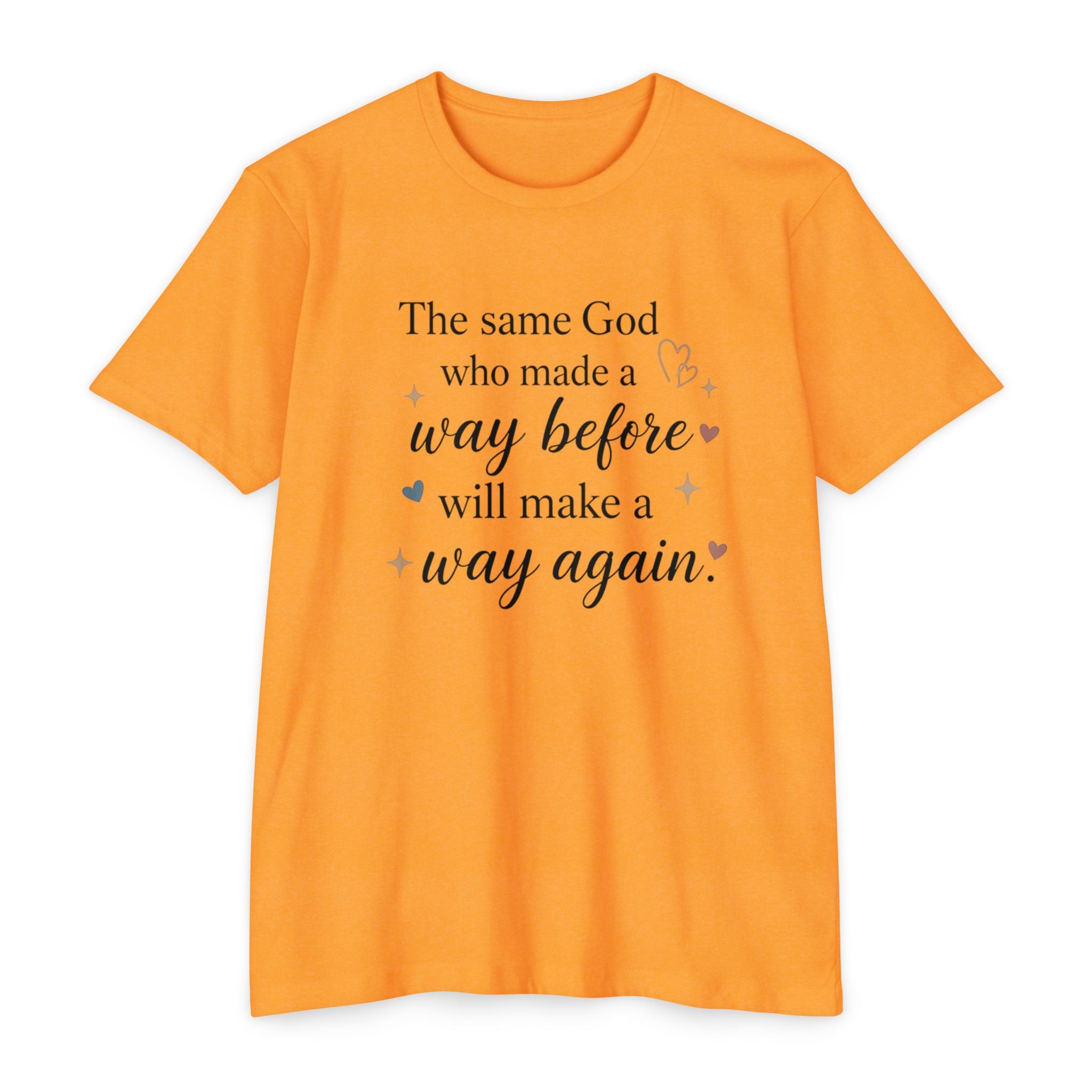 The same God who made a way before will make a way again T-shirt