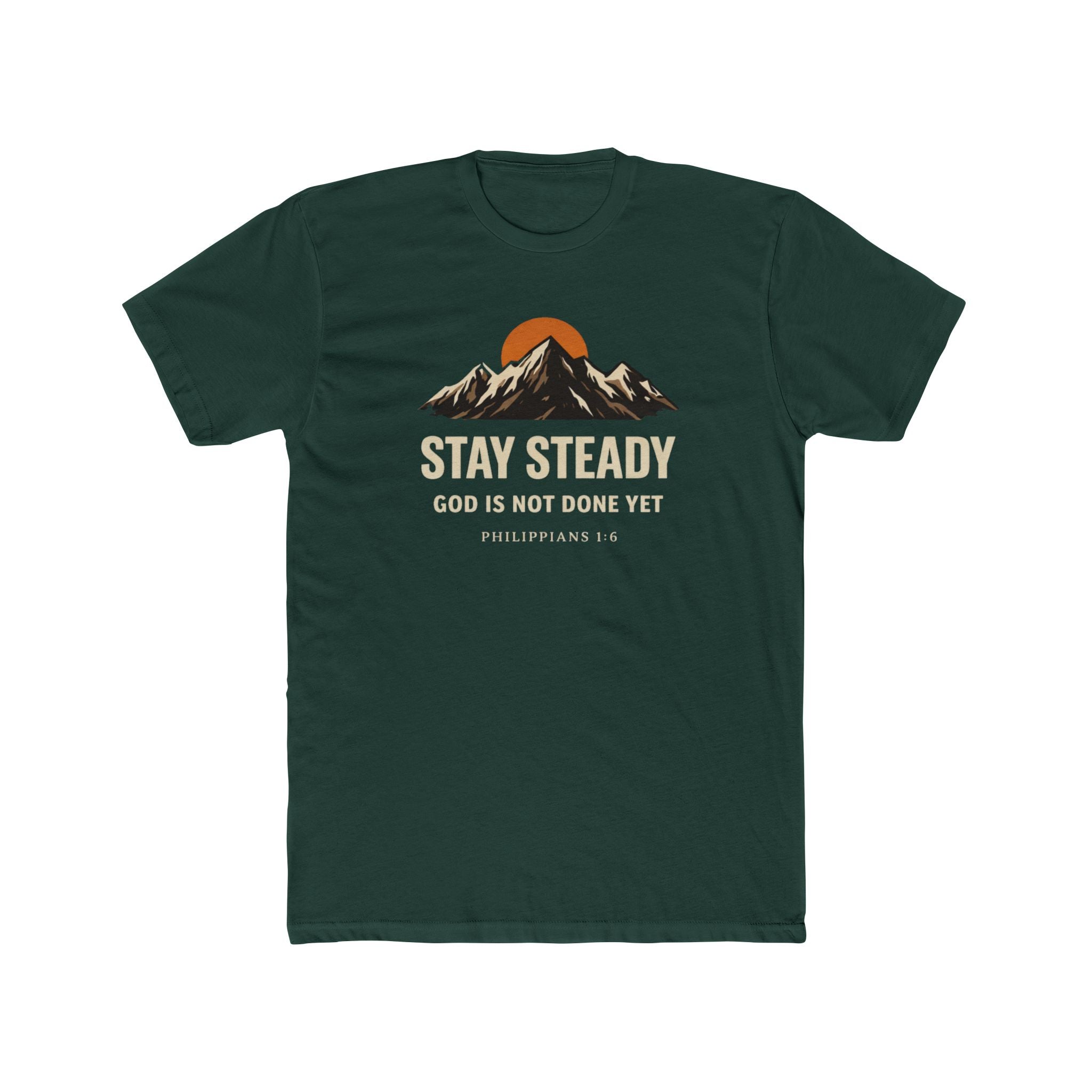 Stay Steady Mountain Tee – "Stay Steady, God Is Not Done Yet" Inspirational Christian T-Shirt