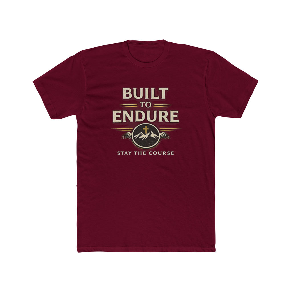 Built to Endure Tee — "Stay the Course" Motivational Cotton T-Shirt