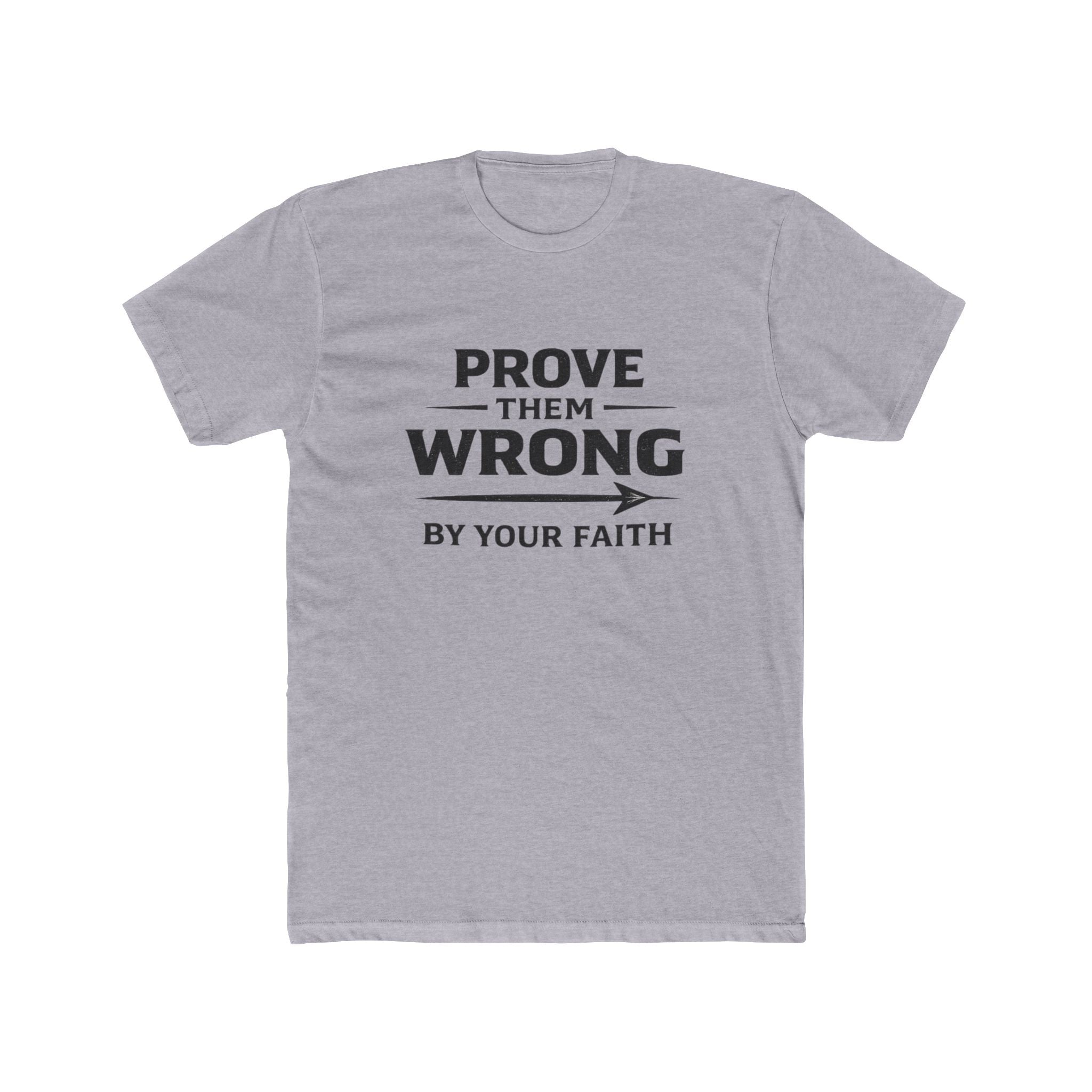Prove Them Wrong by Your Faith T-Shirt — Inspirational Christian Faith Tee
