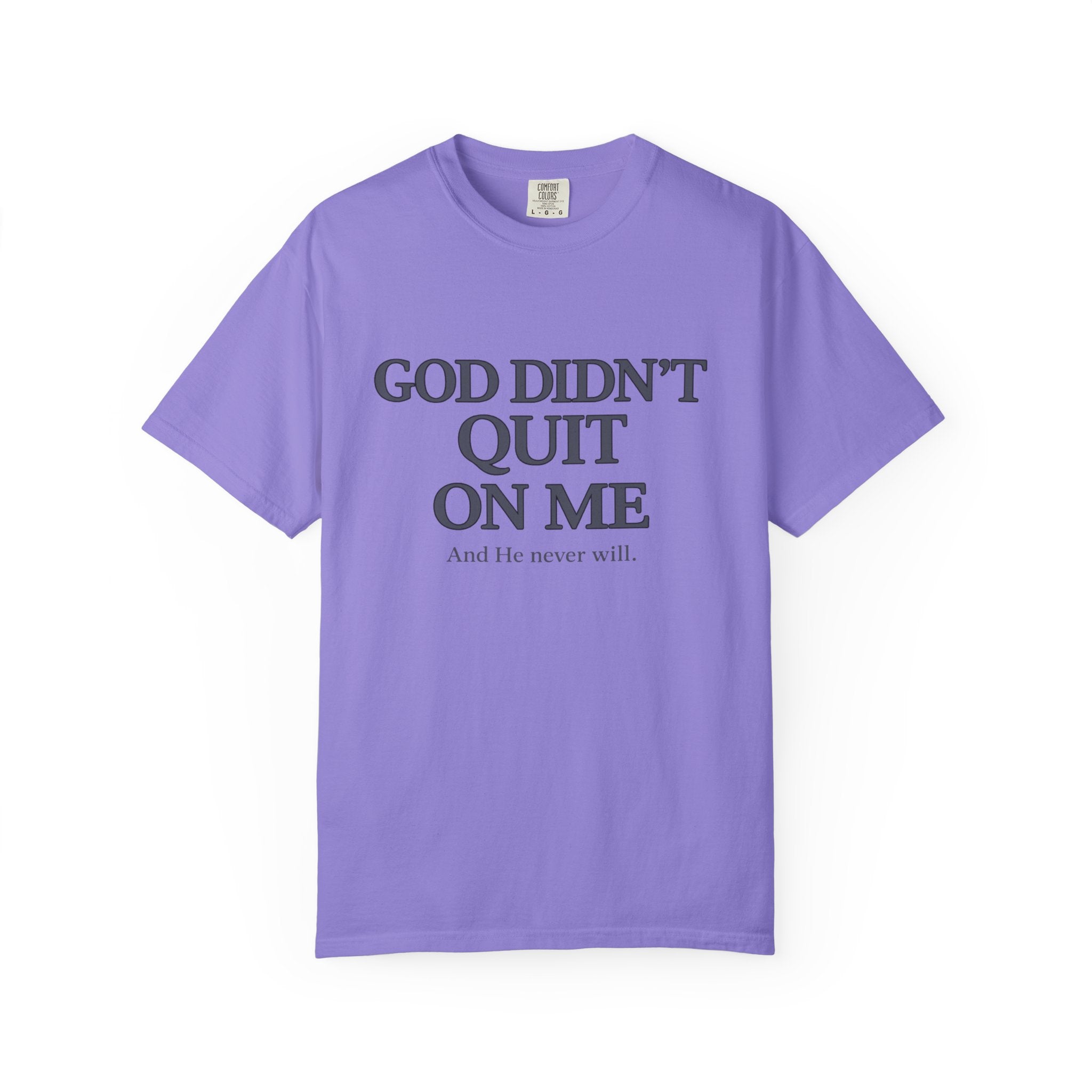 God Didn’t Quit On Me T‑Shirt — Inspirational Christian Faith Tee