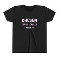 Girls Youth Tee - "CHOSEN Loved • Called" 1 Peter 2:9 Christian Faith Shirt