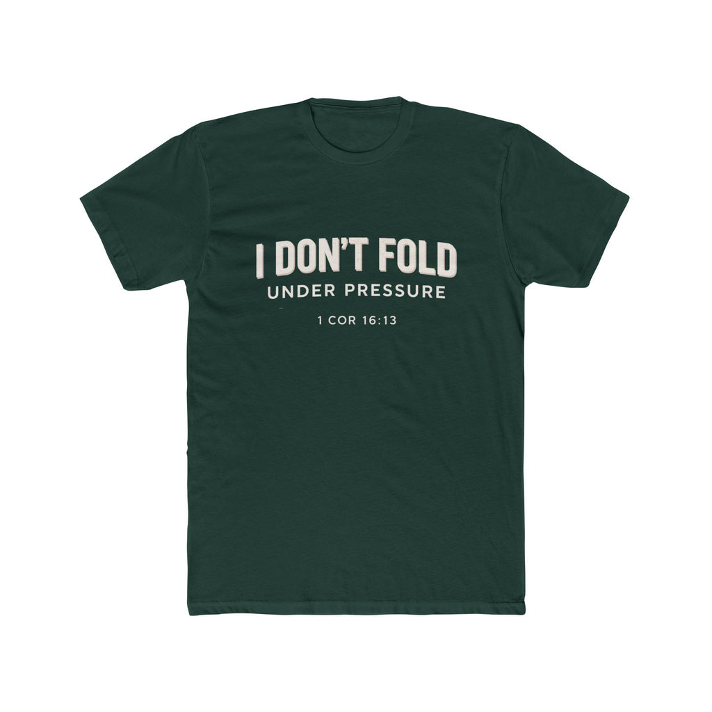 Mens I Don't Fold Under Pressure Tee — Inspirational Christian Graphic T‑Shirt (1 Cor 16:13)