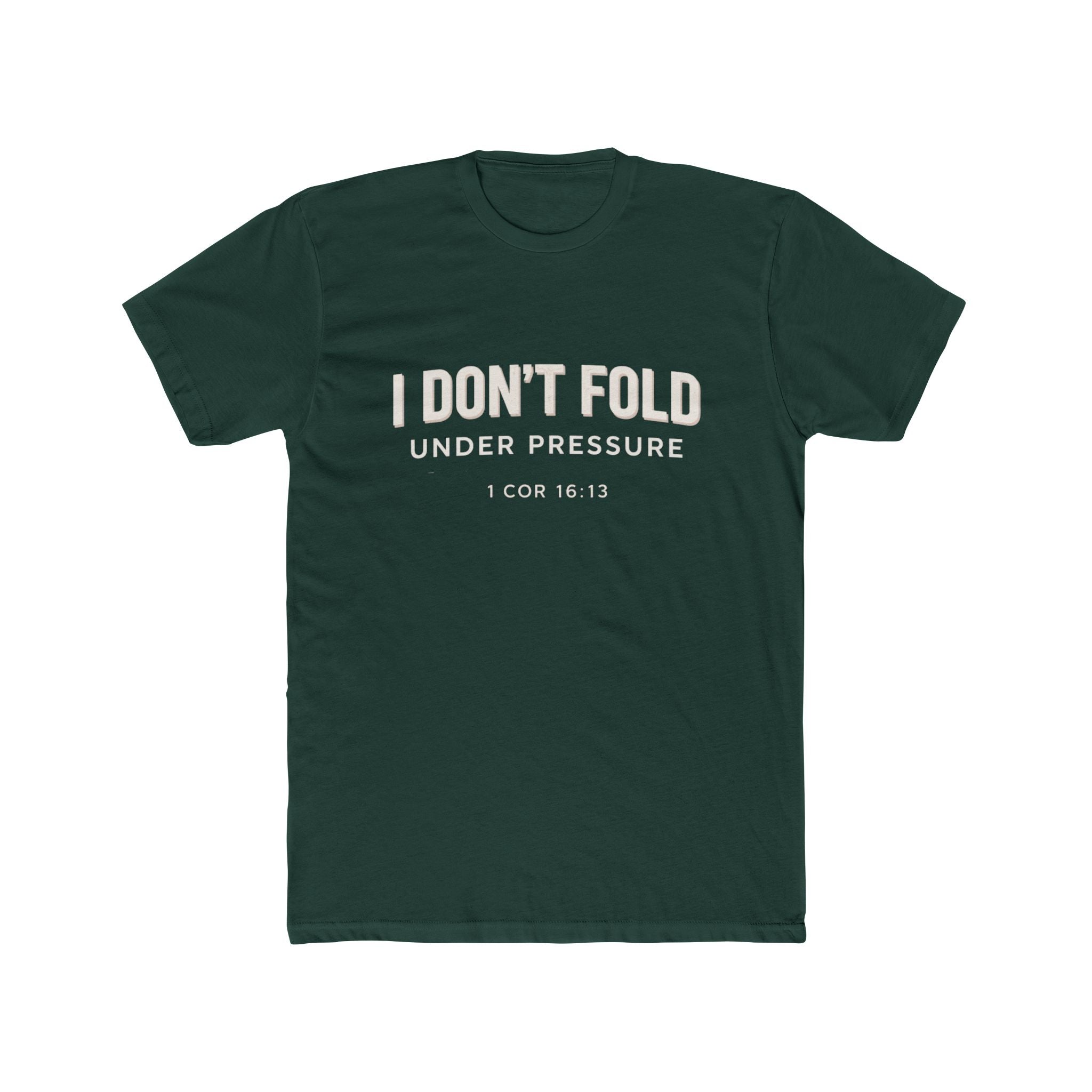 Mens I Don't Fold Under Pressure Tee — Inspirational Christian Graphic T‑Shirt (1 Cor 16:13)