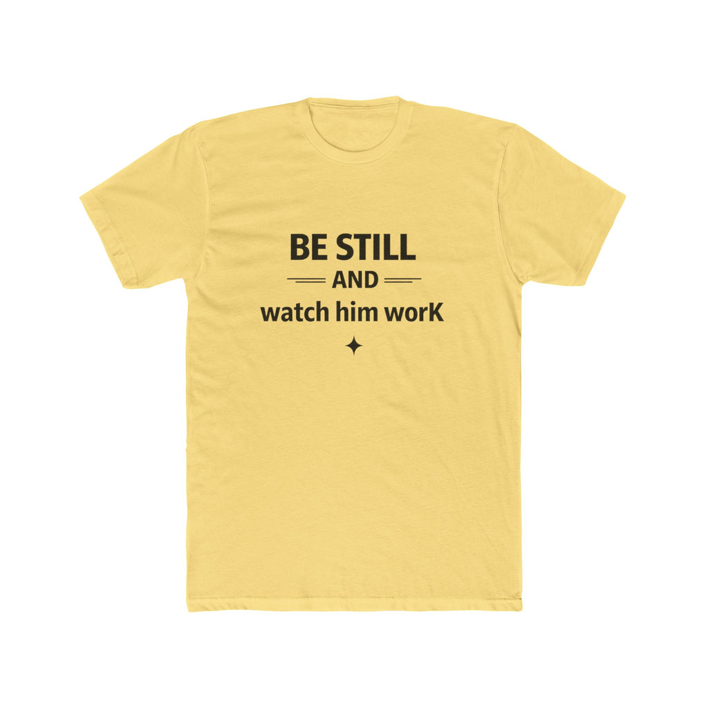 Be Still and Watch Him Work T-Shirt | Faith Christian Tee