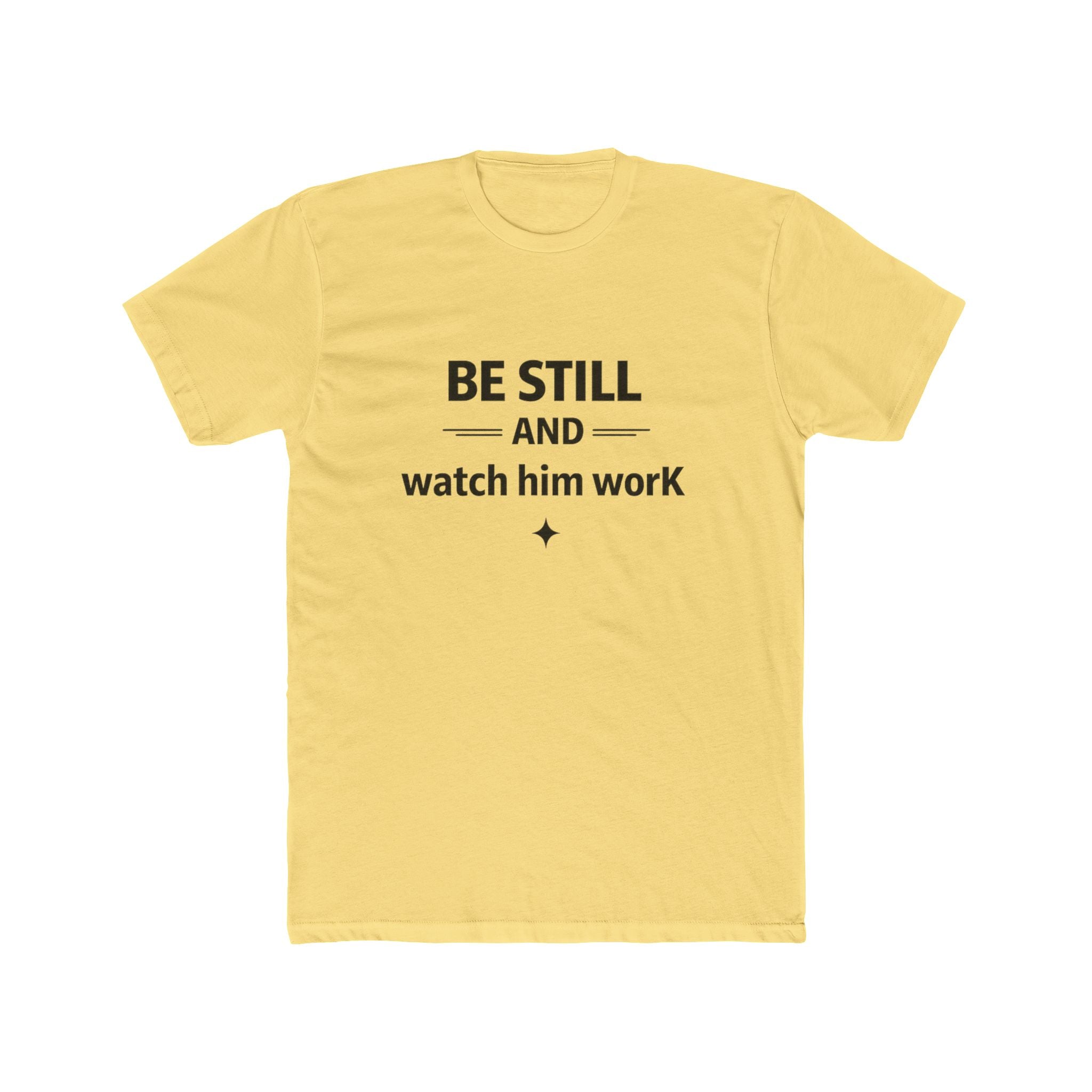 Be Still and Watch Him Work T-Shirt | Faith Christian Tee