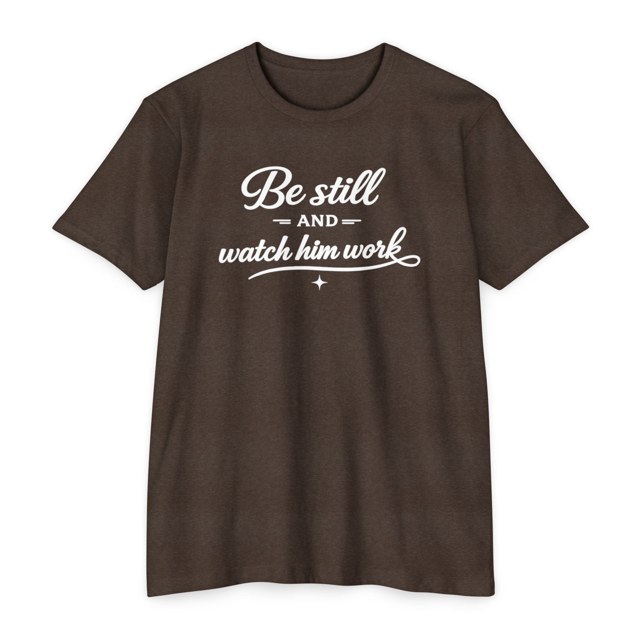 Womens " Be Still And Watch Him Work" Faith Inspired  T-Shirt