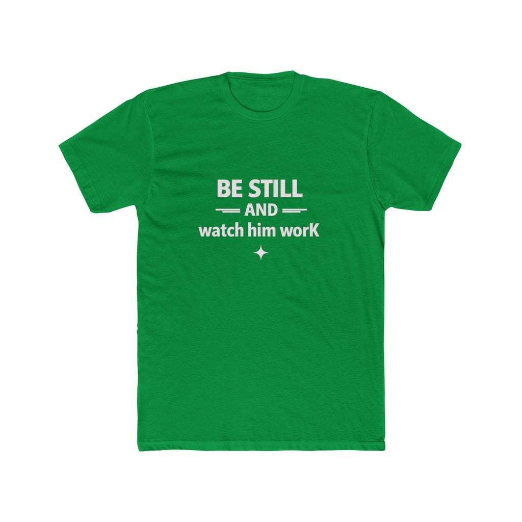 Be Still and Watch Him Work Tee | Christian Faith Shirt