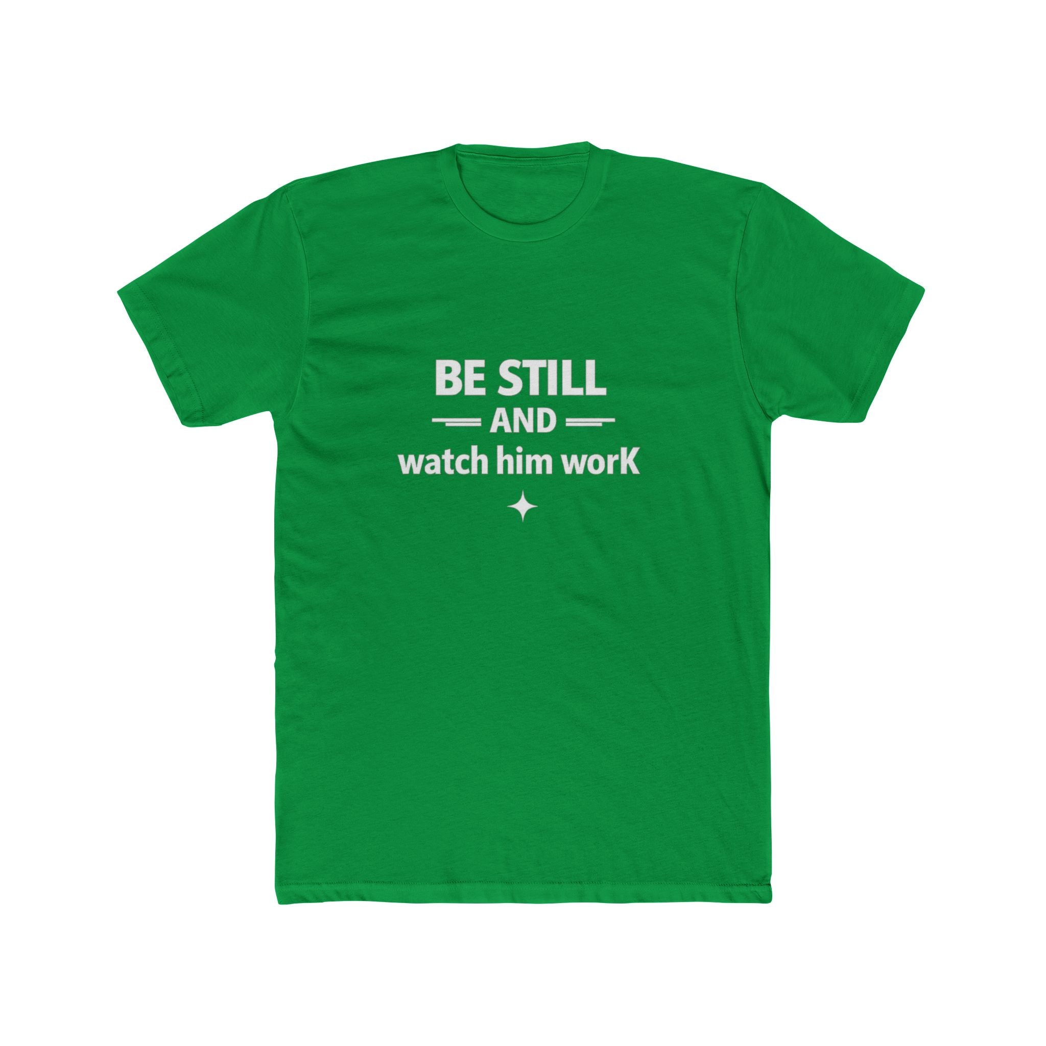 Be Still and Watch Him Work Tee | Christian Faith Shirt