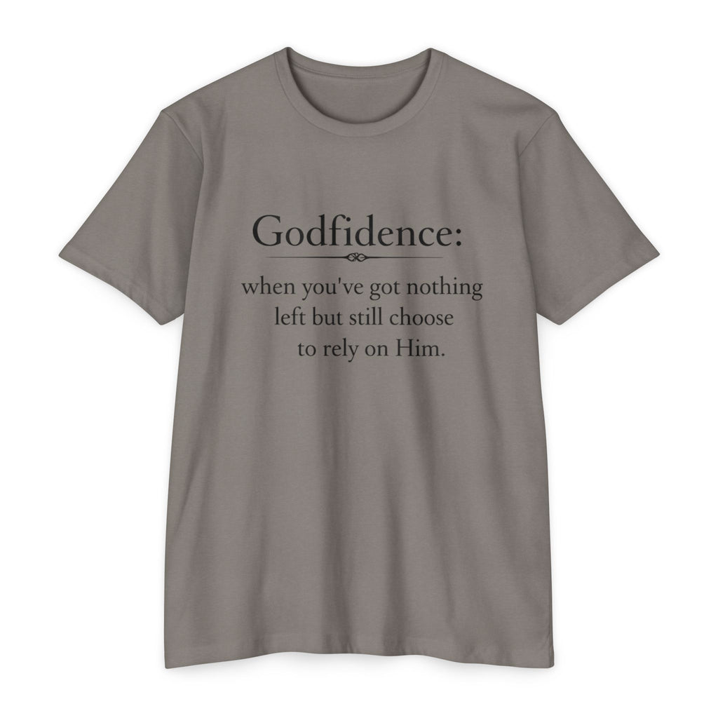 Godfidence T-Shirt — "Godfidence: when you've got nothing left but still choose to rely on Him." Christian Faith Tee
