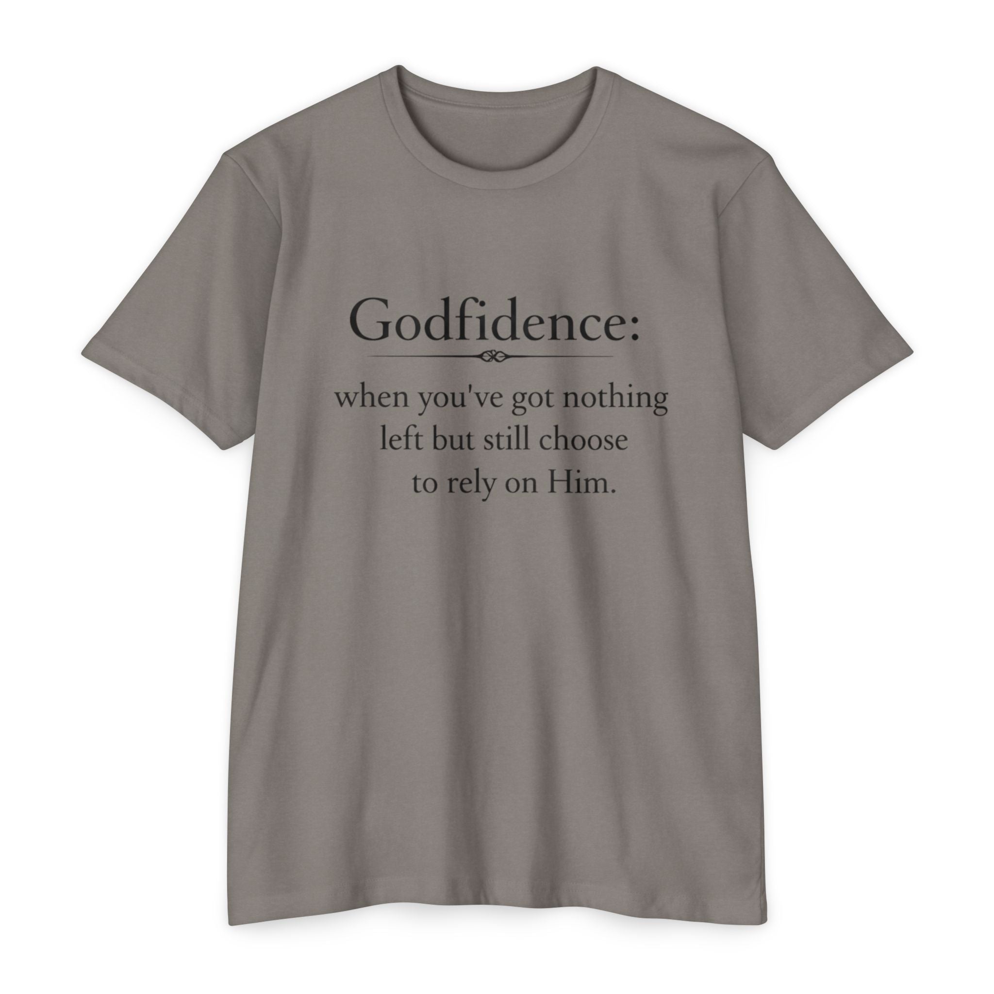 Godfidence T-Shirt — "Godfidence: when you've got nothing left but still choose to rely on Him." Christian Faith Tee