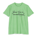 Women Jesus' love is unconditional T-Shirt | Christian Scripture Tee