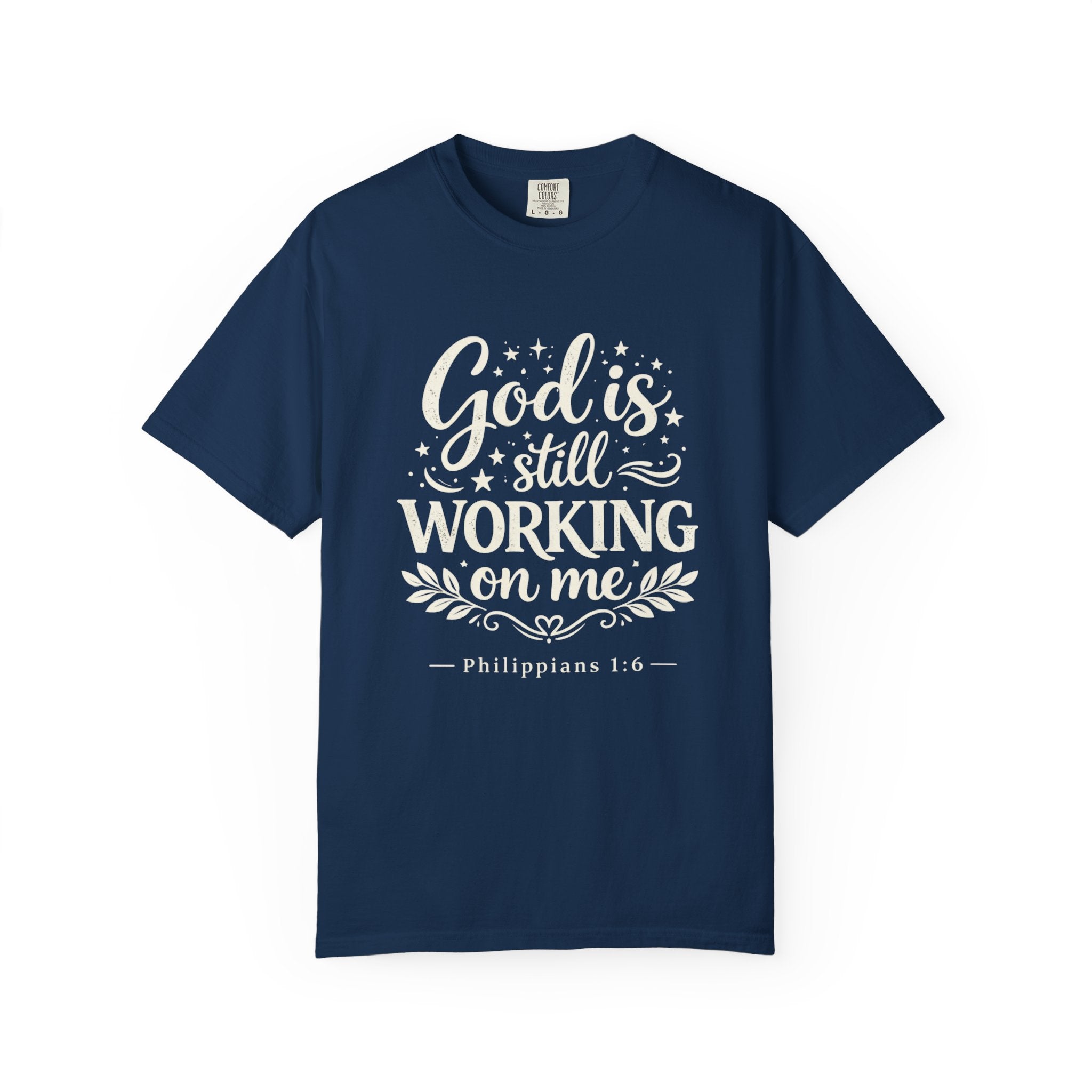 God Is Still Working On Me T-Shirt — Christian Faith Graphic Tee (Philippians 1:6)