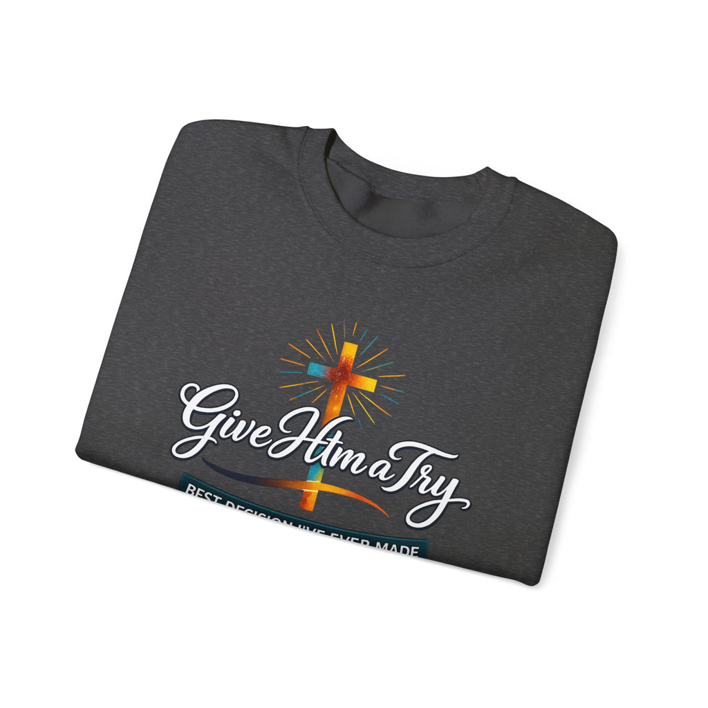 Womens Christian Crewneck Sweatshirt — "Give Him a Try" Faith Cross Design
