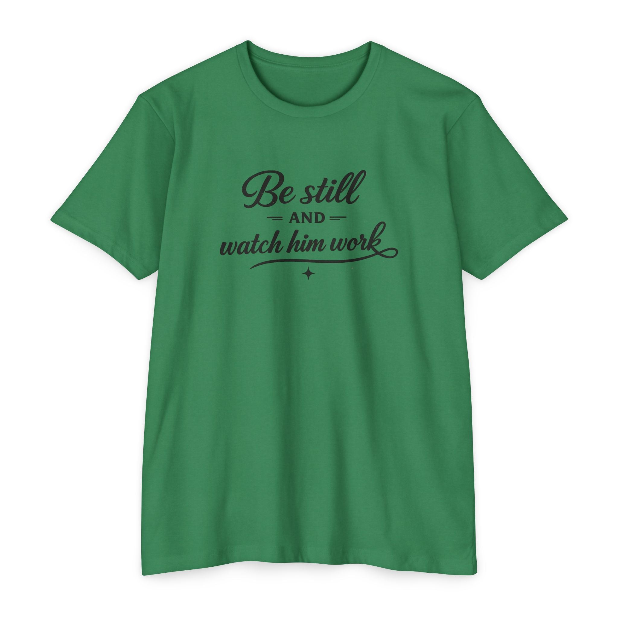 Womens Be Still and Watch Him Work T-Shirt | Christian Faith Scripture Tee