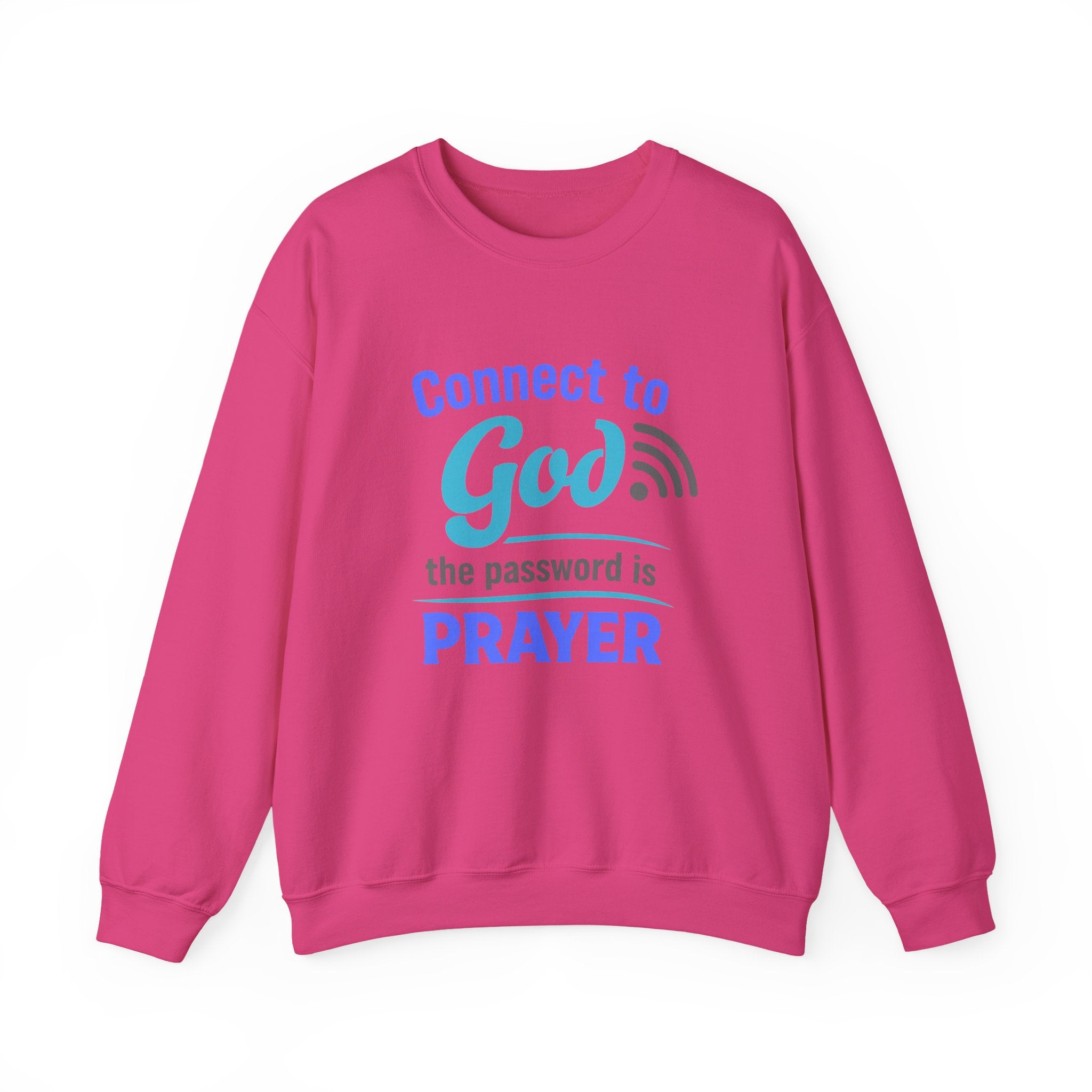 Crewneck Sweatshirt — "Connect to God: The Password is Prayer" Inspirational Christian Pullover