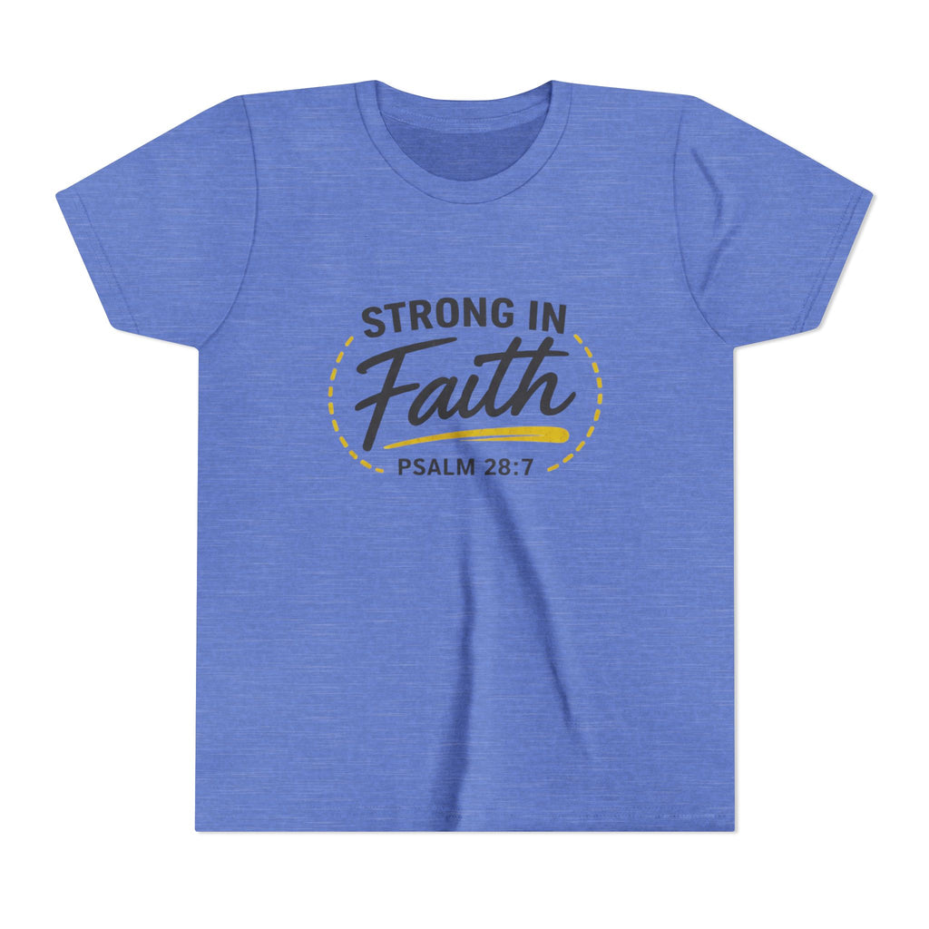 Youth Tee — "Strong in Faith" Psalm 28:7 Christian Kids T‑Shirt