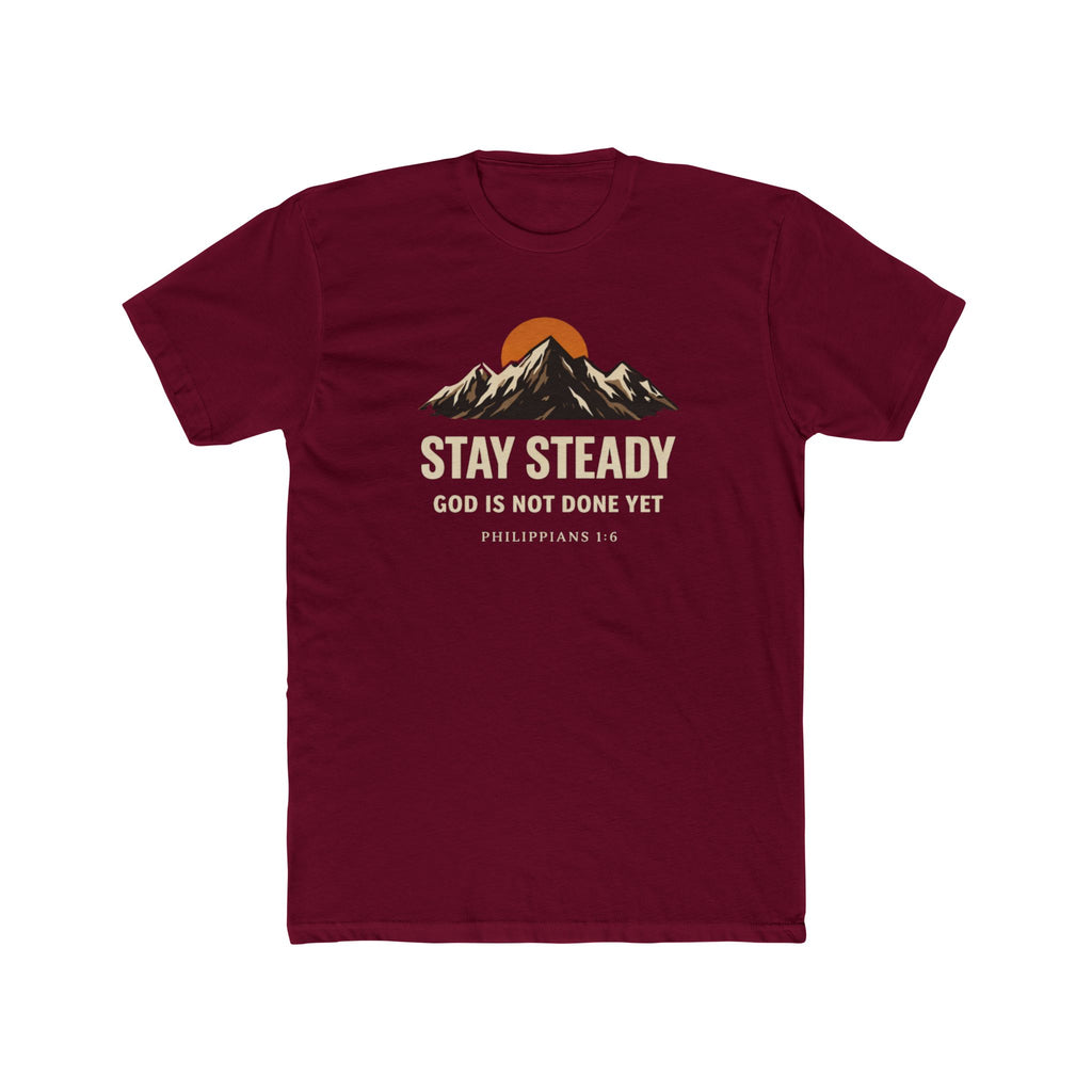 Stay Steady Mountain Tee – "Stay Steady, God Is Not Done Yet" Inspirational Christian T-Shirt