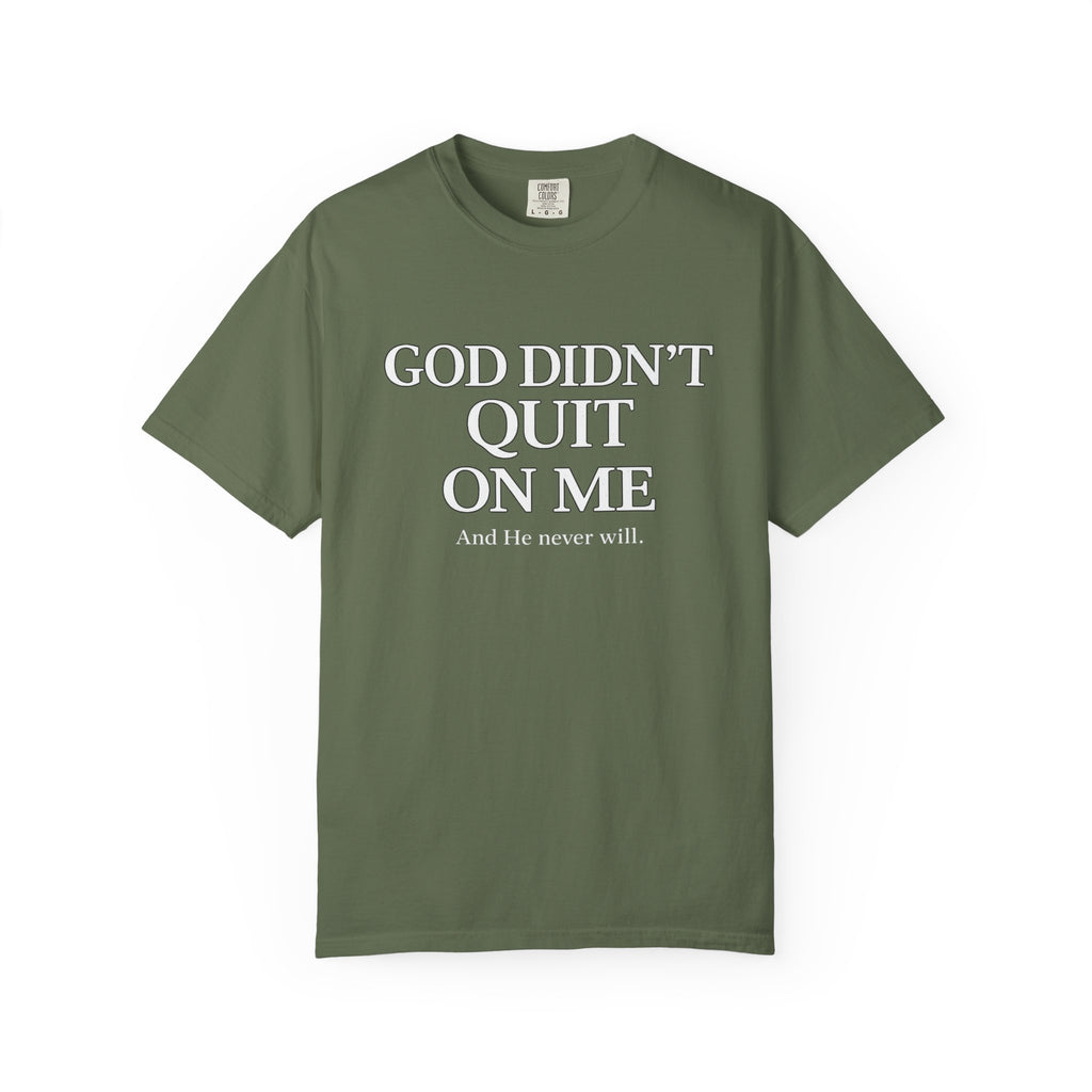 God Didn’t Quit On Me T‑Shirt — Inspirational Christian Faith Tee