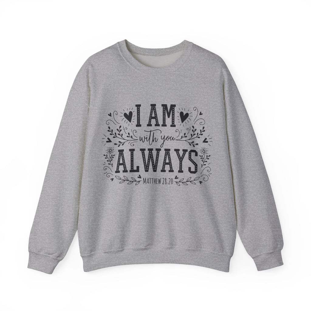 Womens I Am With You Always Crewneck Sweatshirt — Inspirational Scripture Matthew 28:20