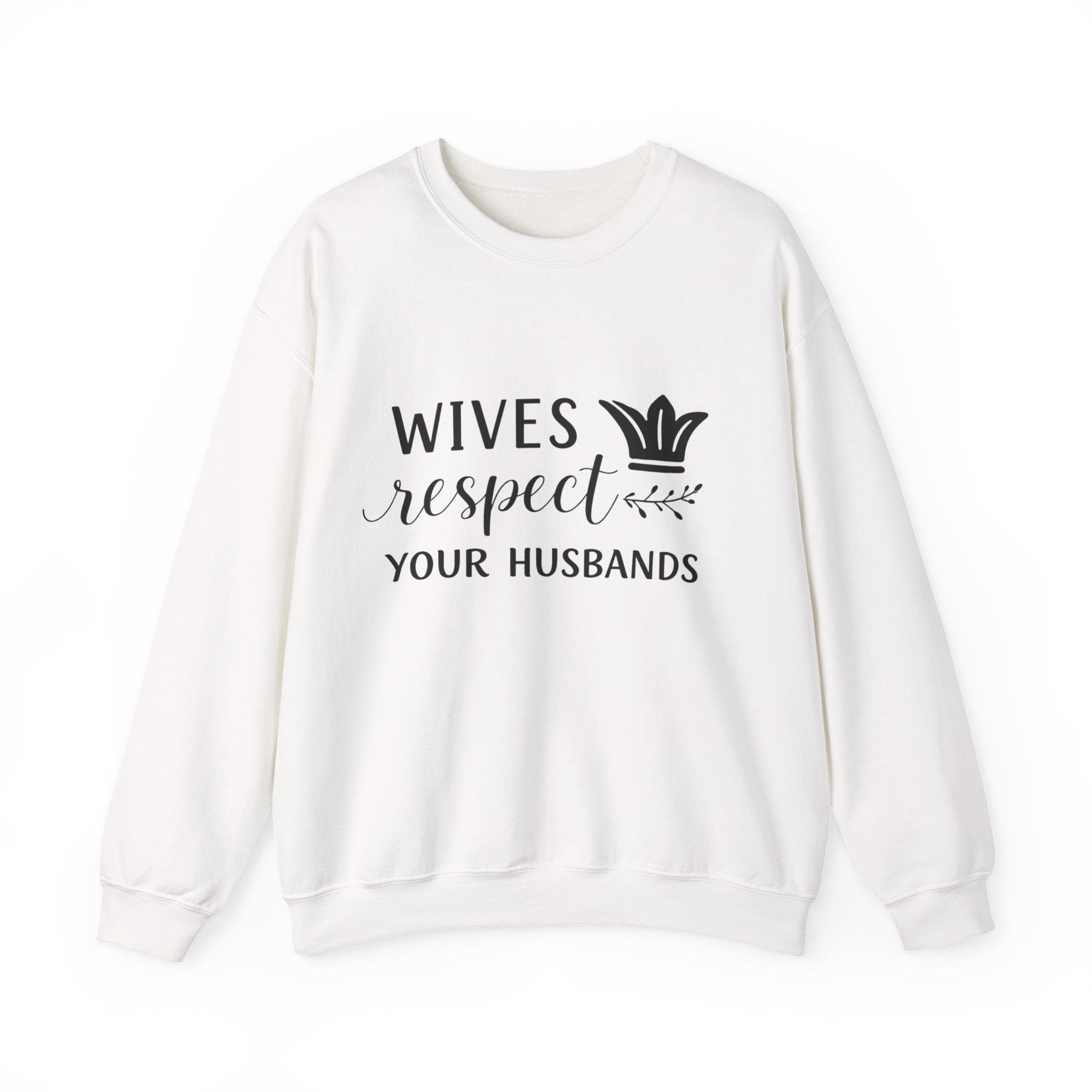 WOmens Crewneck Sweatshirt  "Wives Respect Your Husbands" Script Crown Design