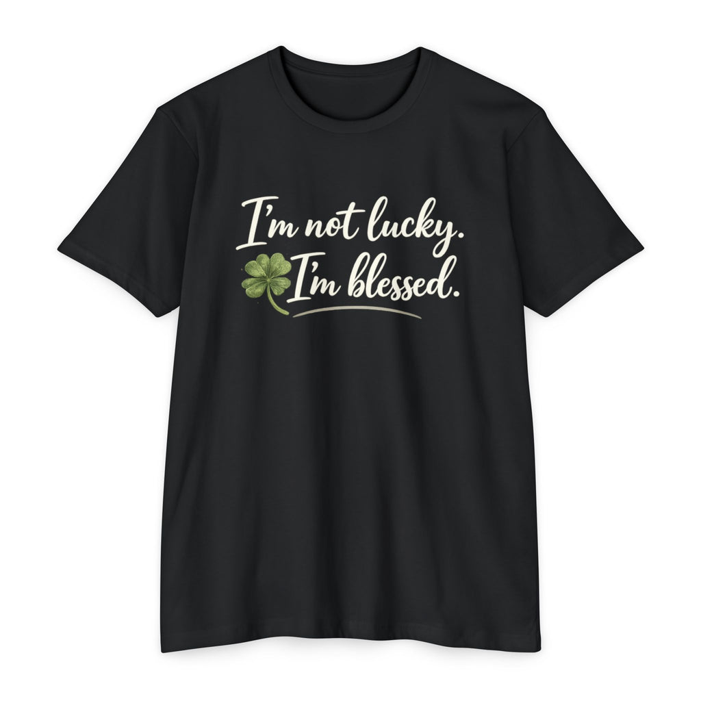 I'm Not Lucky I'm Blessed T-Shirt — St. Patrick's Day Faith Tee