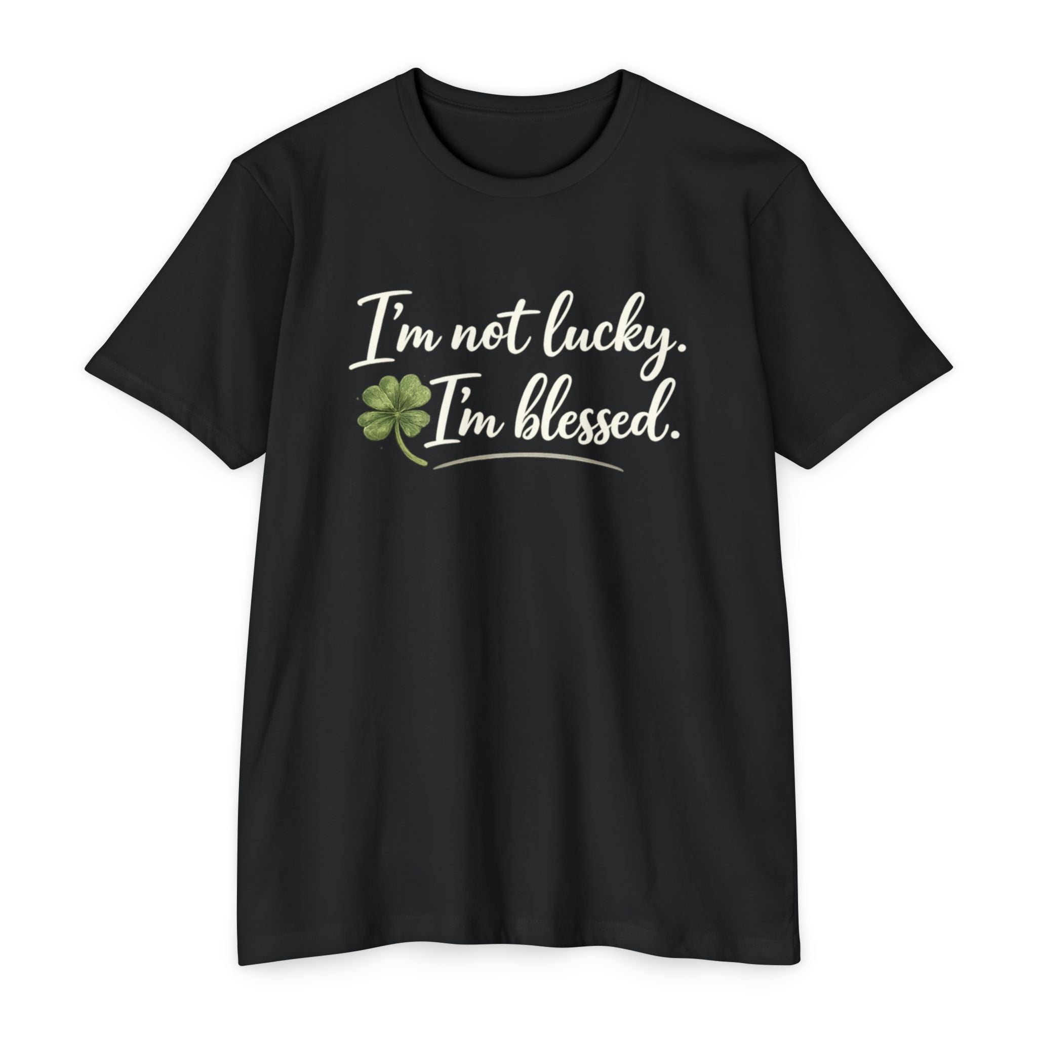 I'm Not Lucky I'm Blessed T-Shirt — St. Patrick's Day Faith Tee
