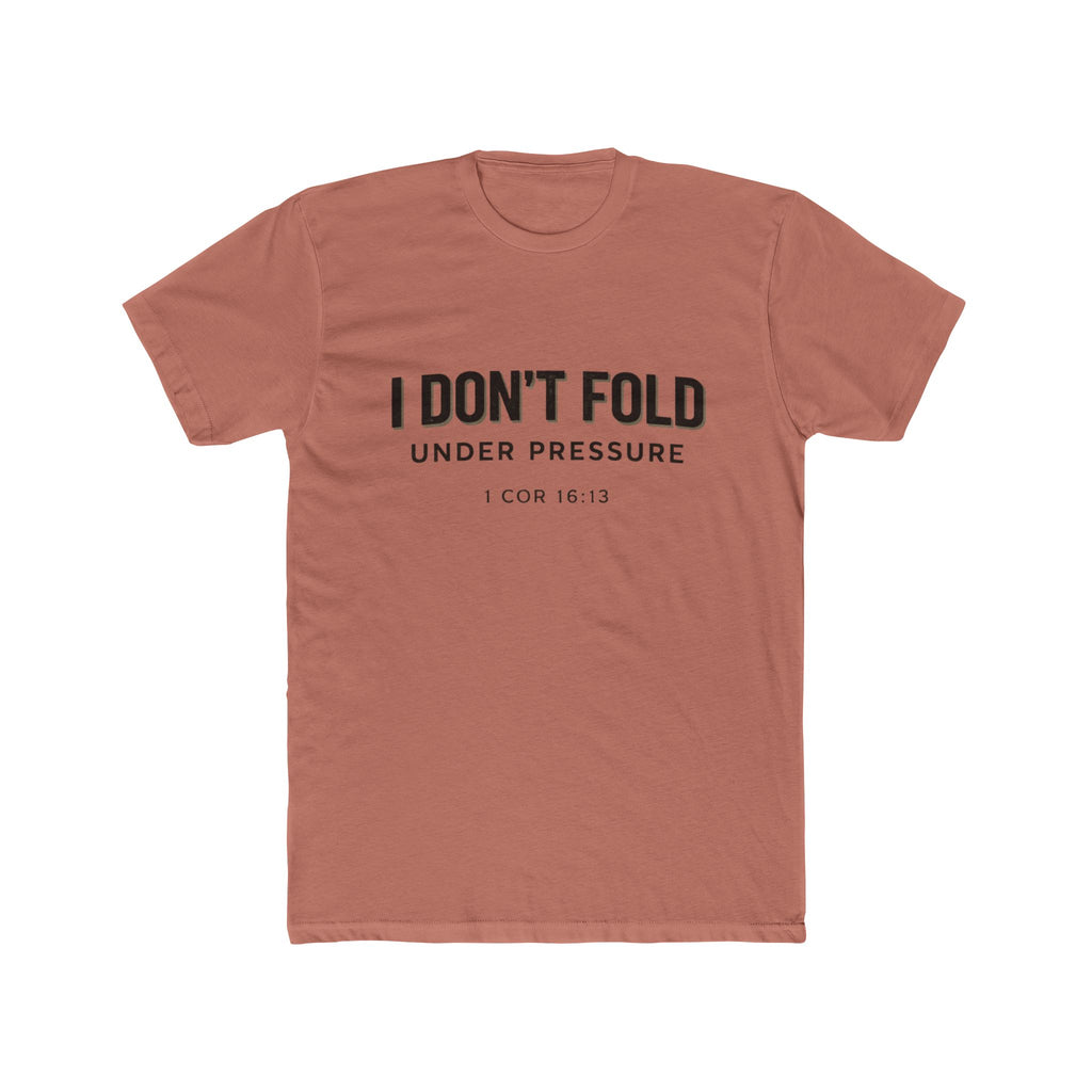 Mens I Don't Fold Under Pressure Tee — Inspirational Christian Graphic T‑Shirt (1 Cor 16:13)