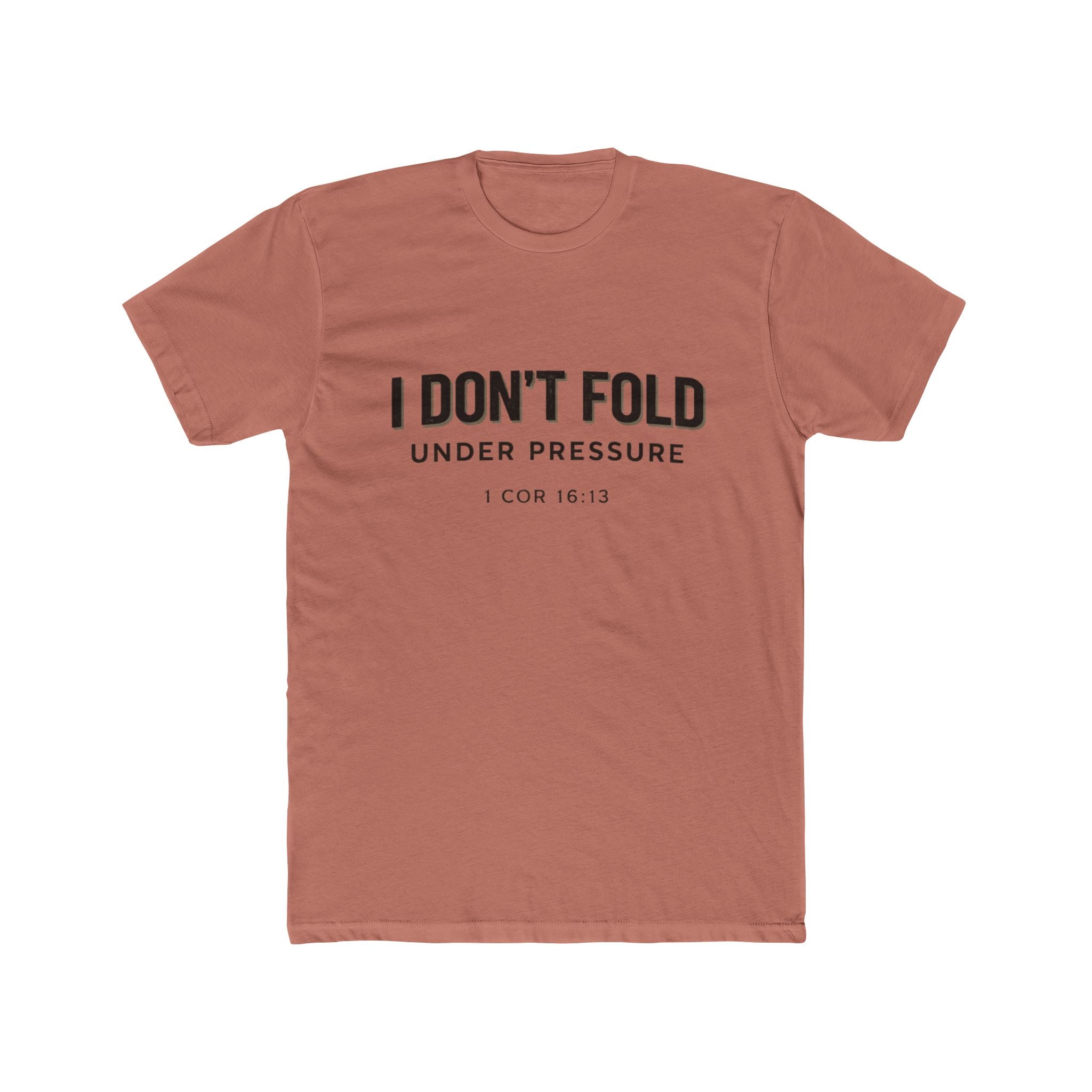 Mens I Don't Fold Under Pressure Tee — Inspirational Christian Graphic T‑Shirt (1 Cor 16:13)