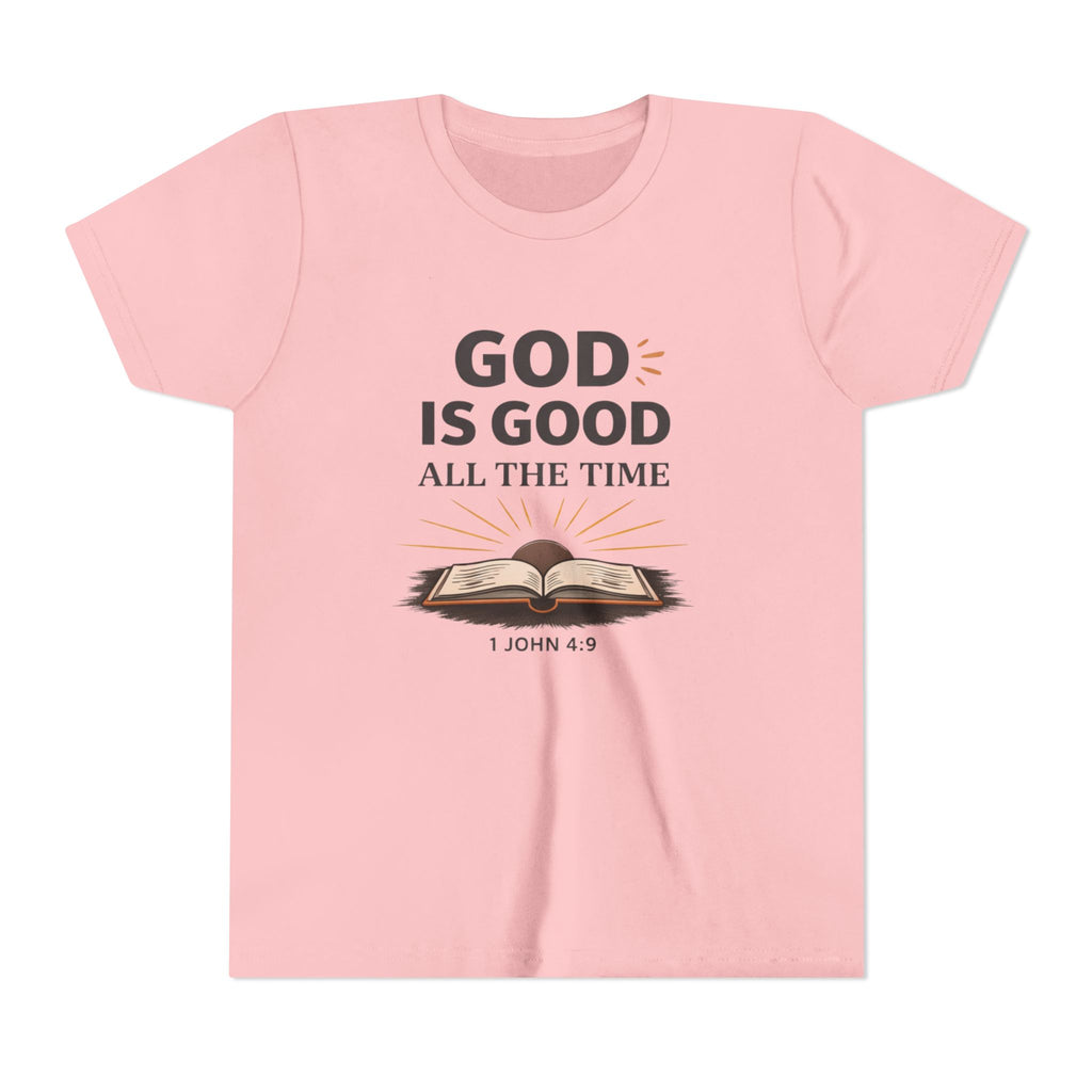 Girls Youth T-Shirt — "God Is Good All The Time" Bible Verse Tee (1 John 4:9)