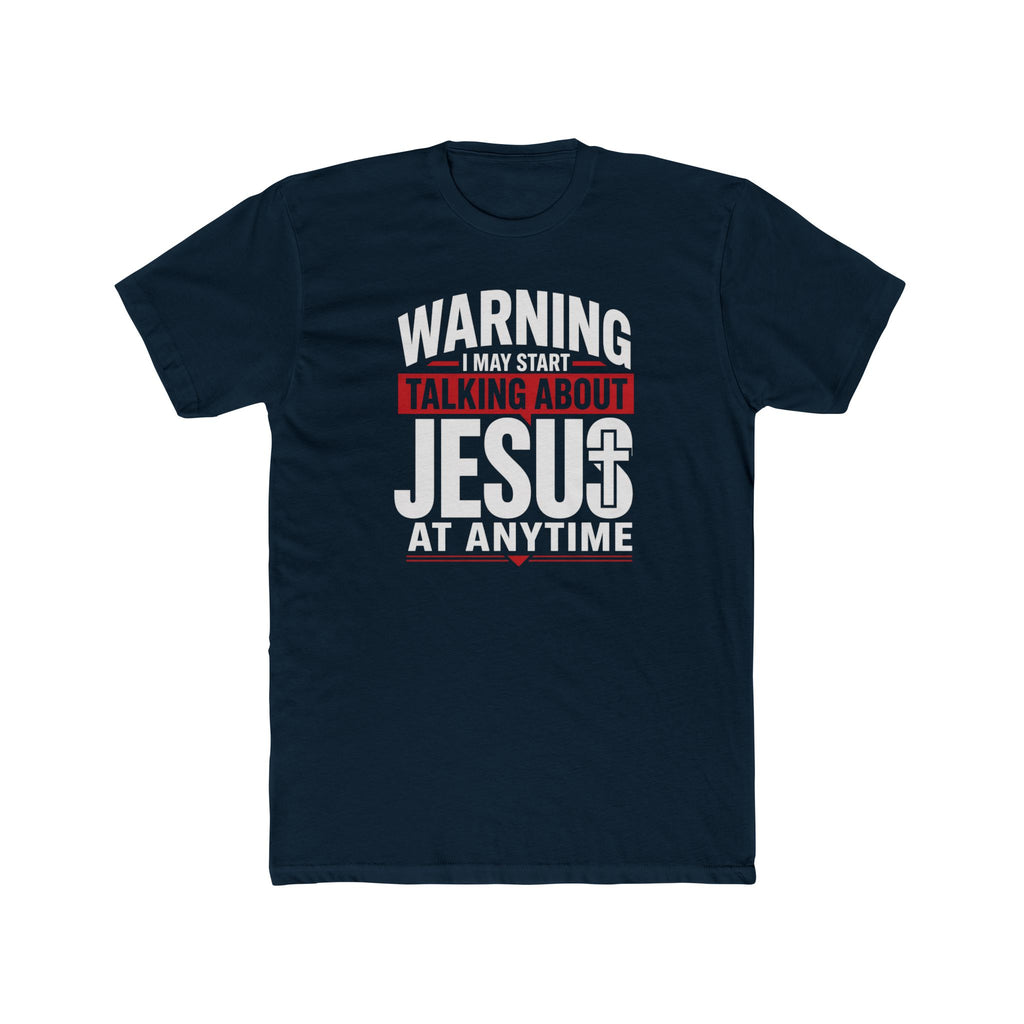 Mens "Warning I May Start Talking About Jesus at Anytime" Graphic Tee
