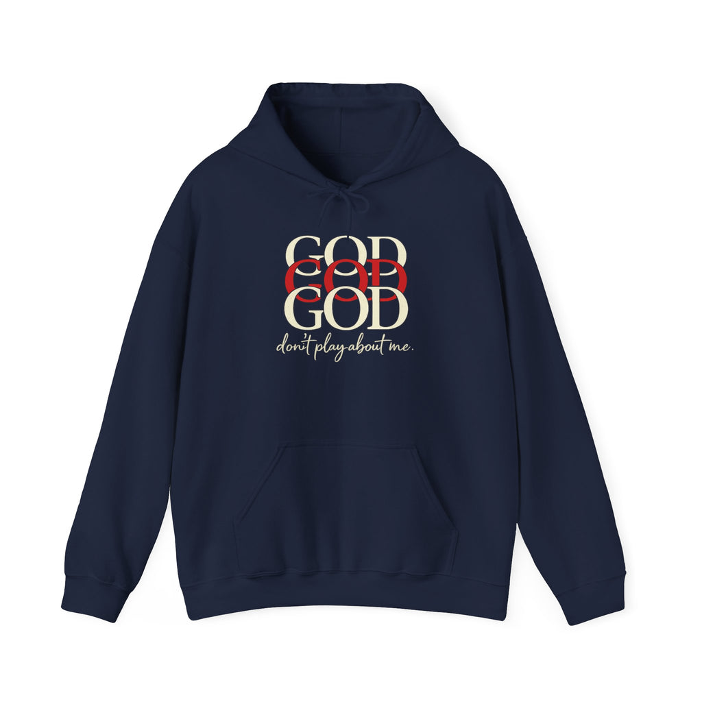 God Don’t Play About Me Hoodie — Faith Statement Pullover