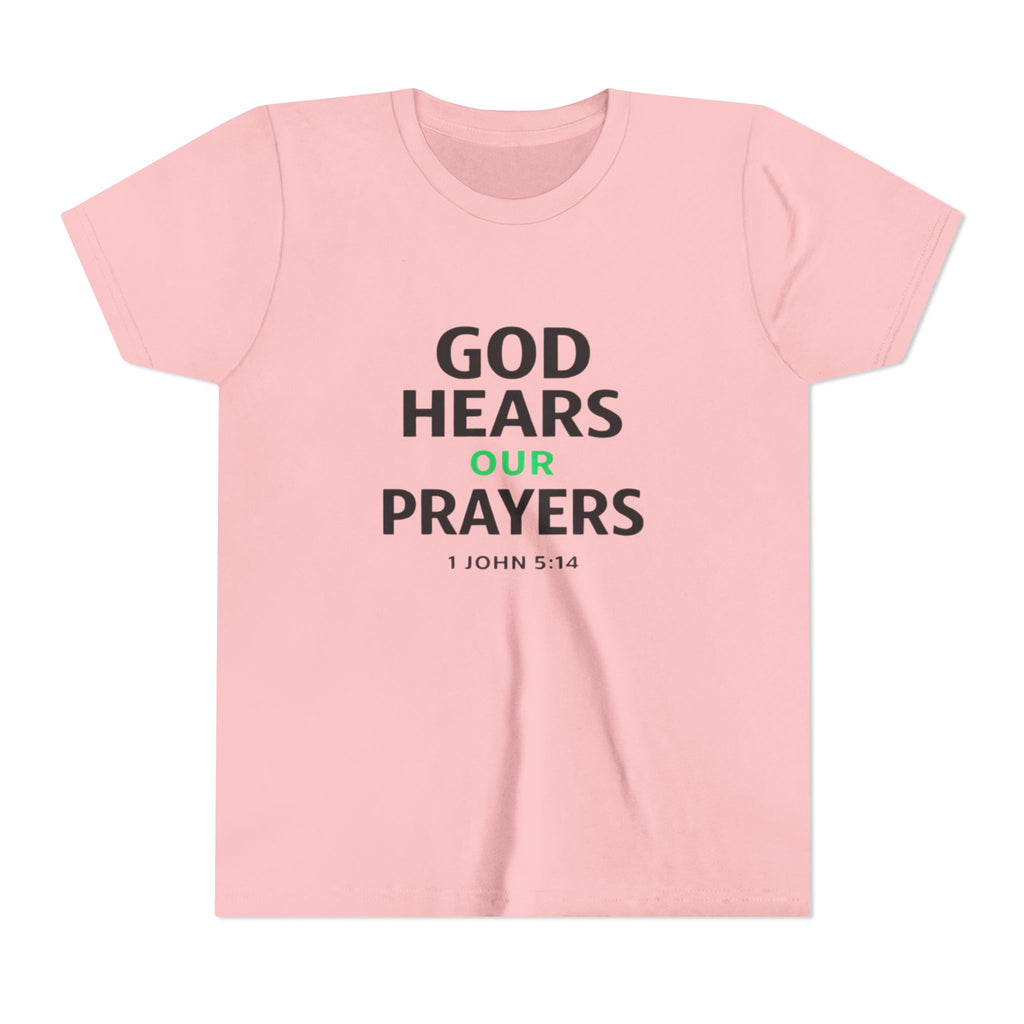Girls Youth Tee – "God Hears Our Prayers" Christian Faith Shirt (1 John 5:14)