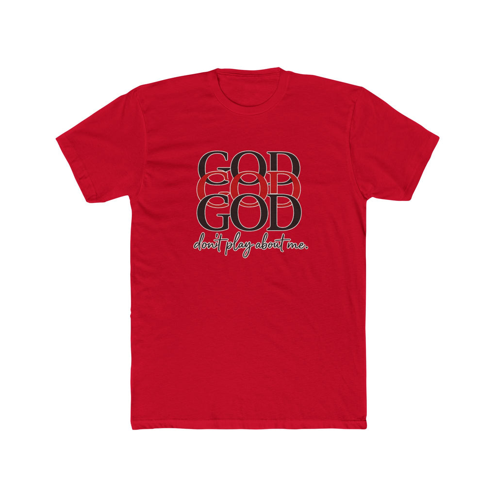 God x3 Graphic Tee — “don’t play about me.” Faith-Inspired Christian T-Shirt