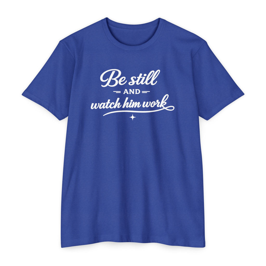 Womens " Be Still And Watch Him Work" Faith Inspired  T-Shirt