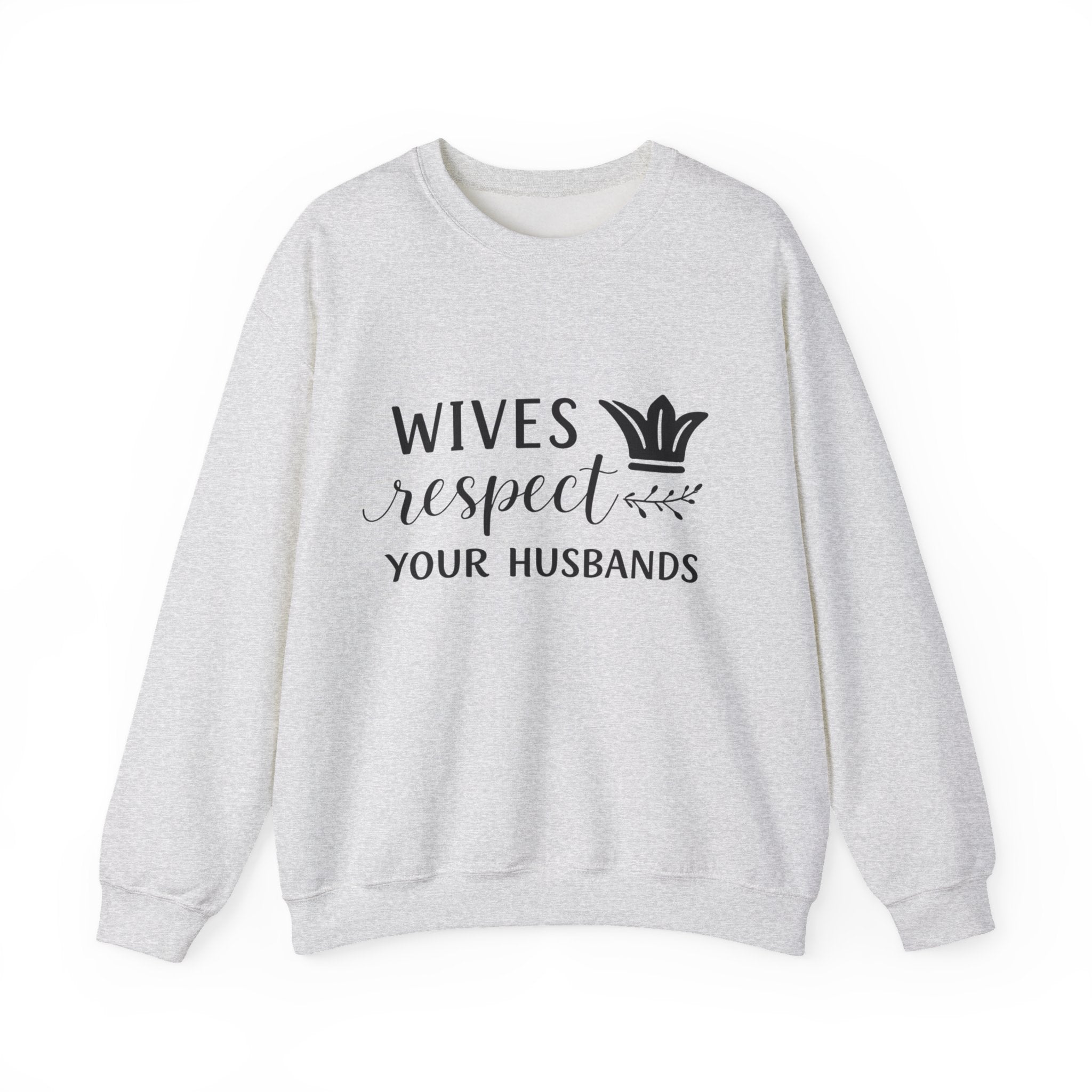 WOmens Crewneck Sweatshirt  "Wives Respect Your Husbands" Script Crown Design