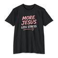 More Jesus Less Stress T-Shirt