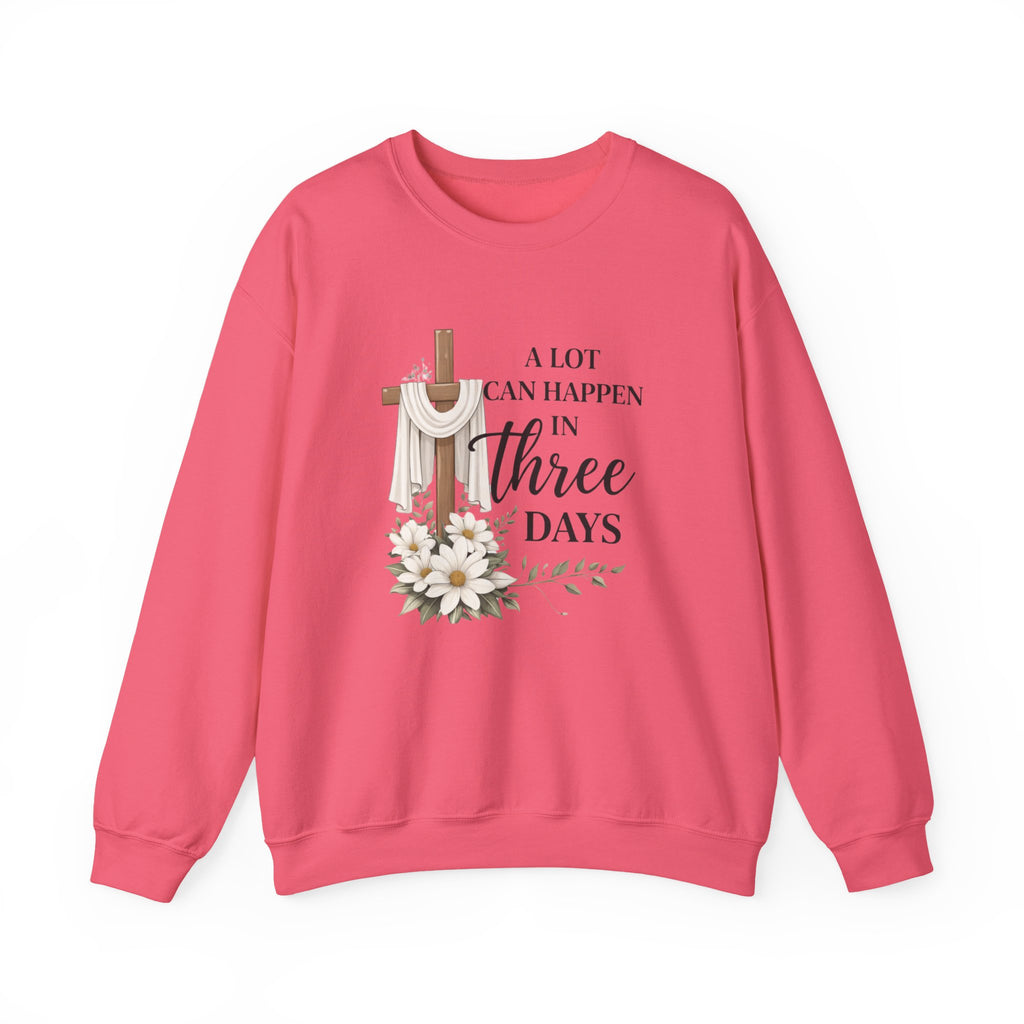 Womens Religious Easter Sweatshirt - "A Lot Can Happen In Three Days" Crewneck