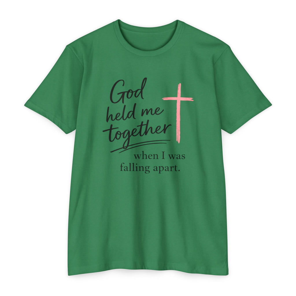 Christian T-Shirt — “God Held Me Together When I Was Falling Apart” Faith Tee
