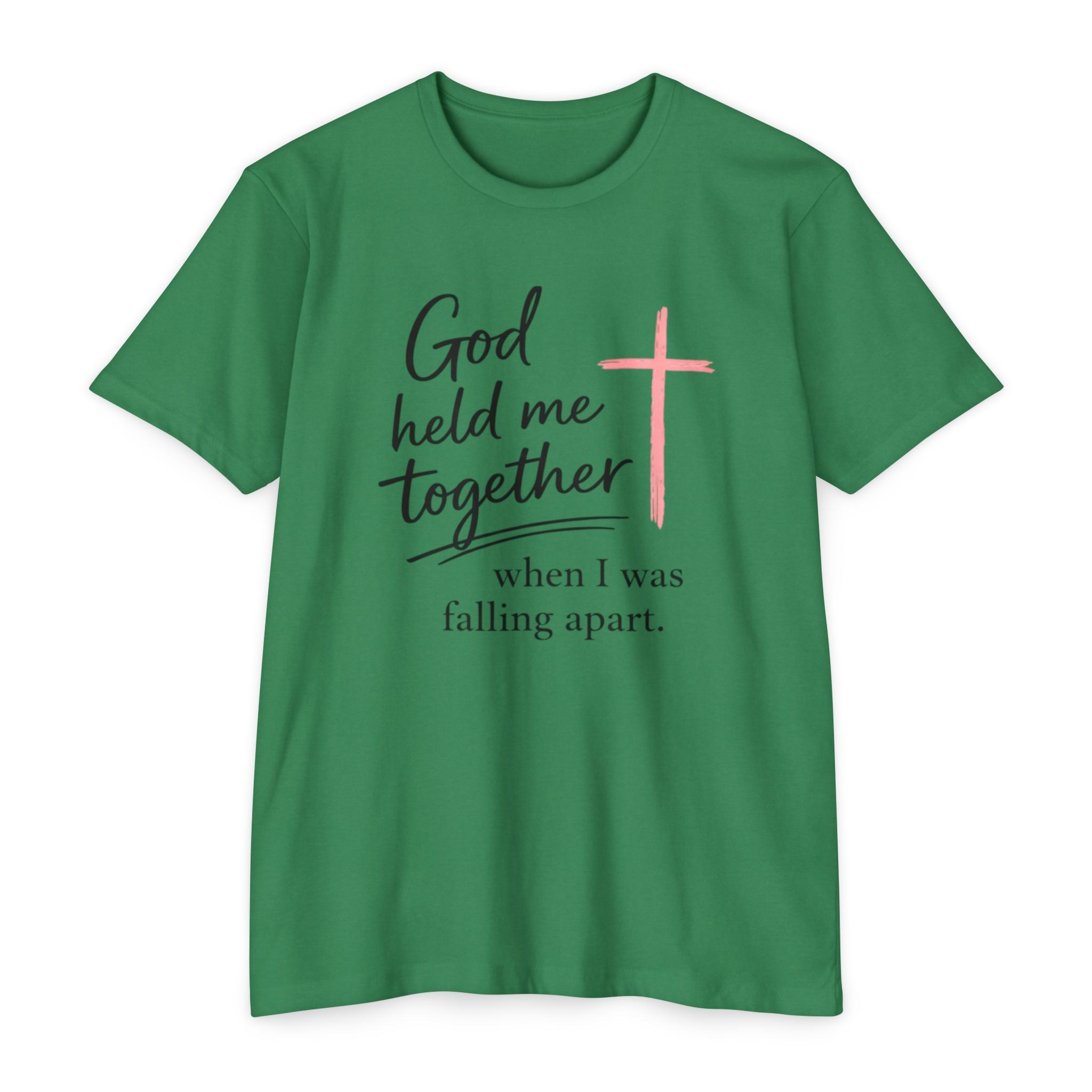 Christian T-Shirt — “God Held Me Together When I Was Falling Apart” Faith Tee