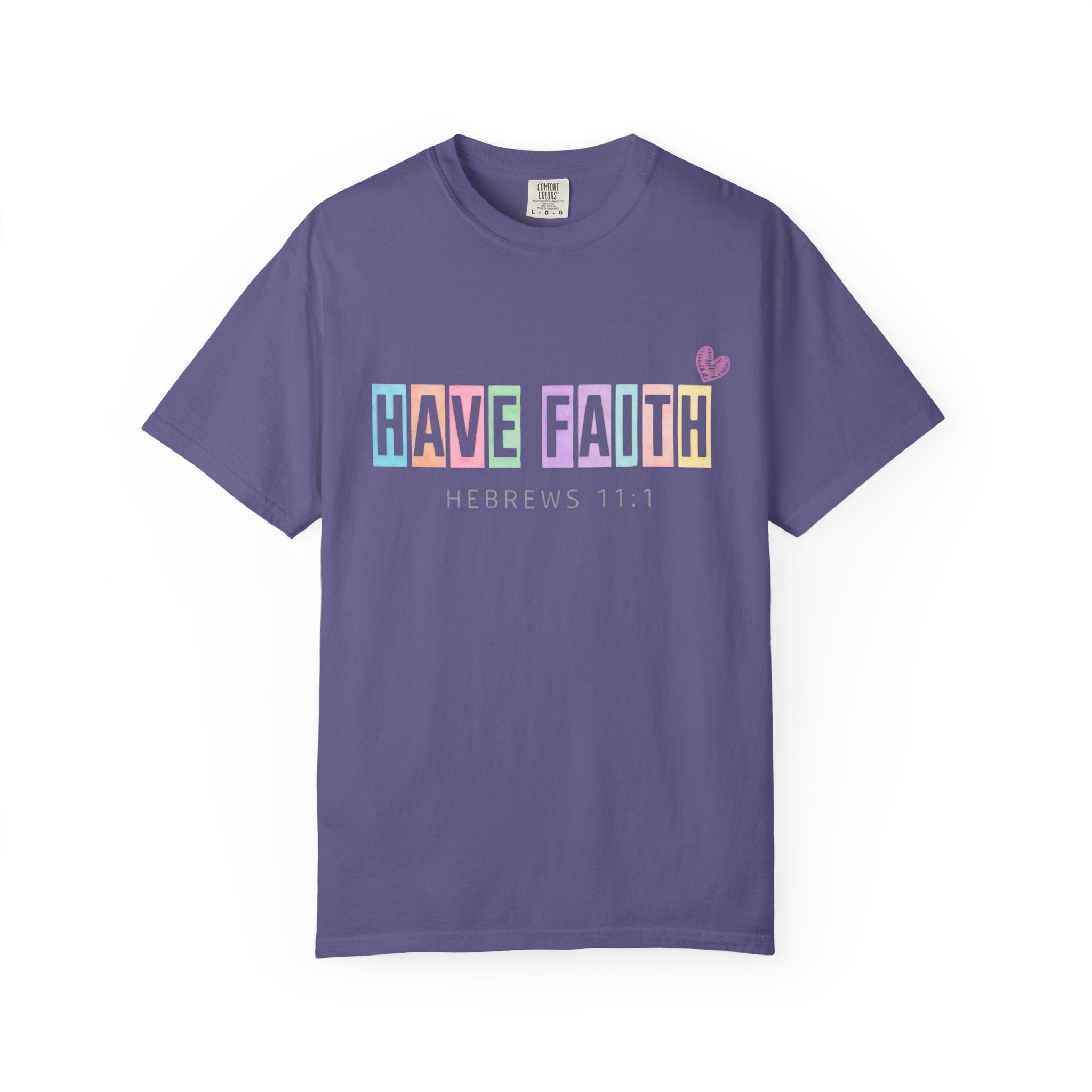 Have Faith T-Shirt — Hebrews 11:1 Inspirational Christian Tee