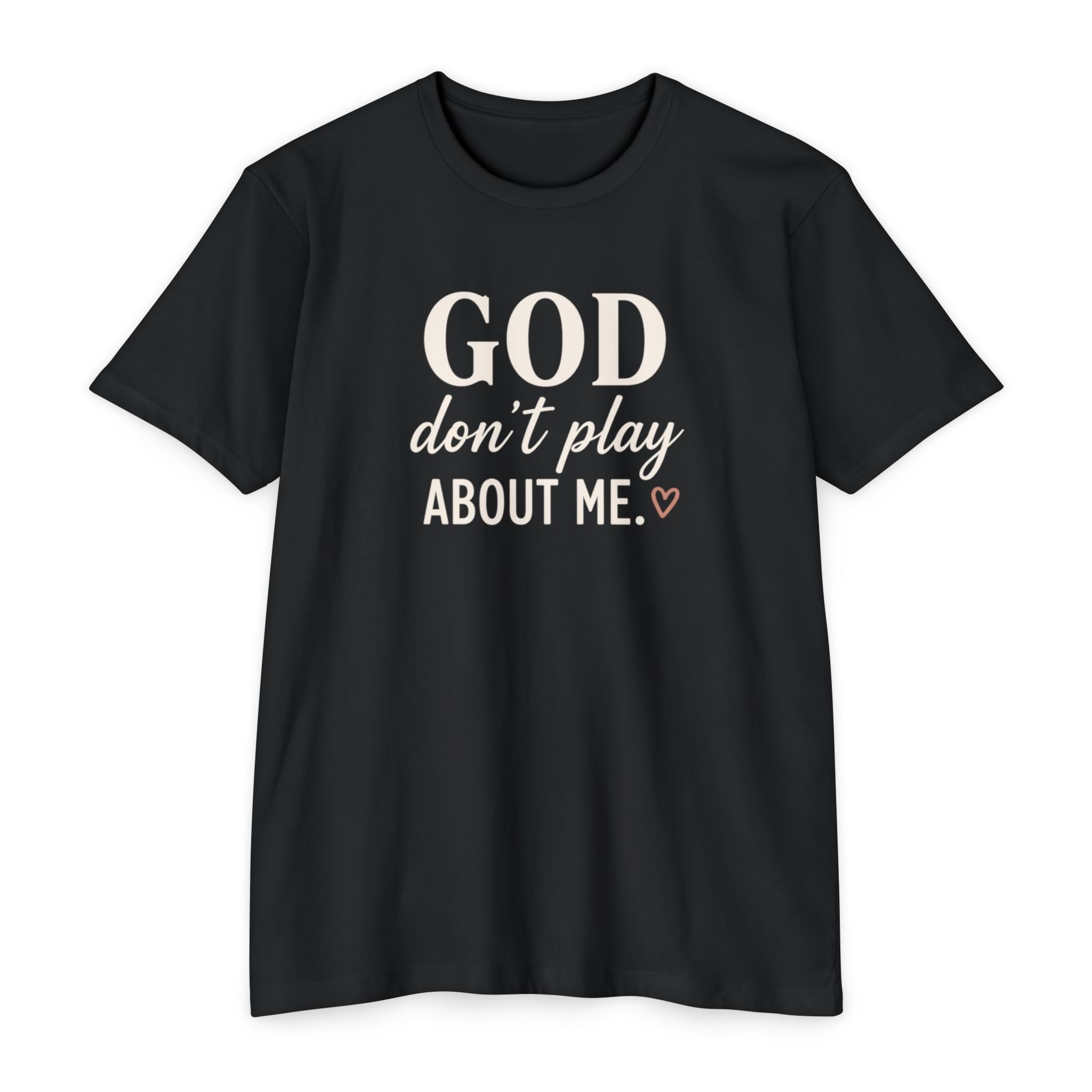 Faith Graphic T-Shirt — "God Don’t Play About Me" Inspirational Christian Tee
